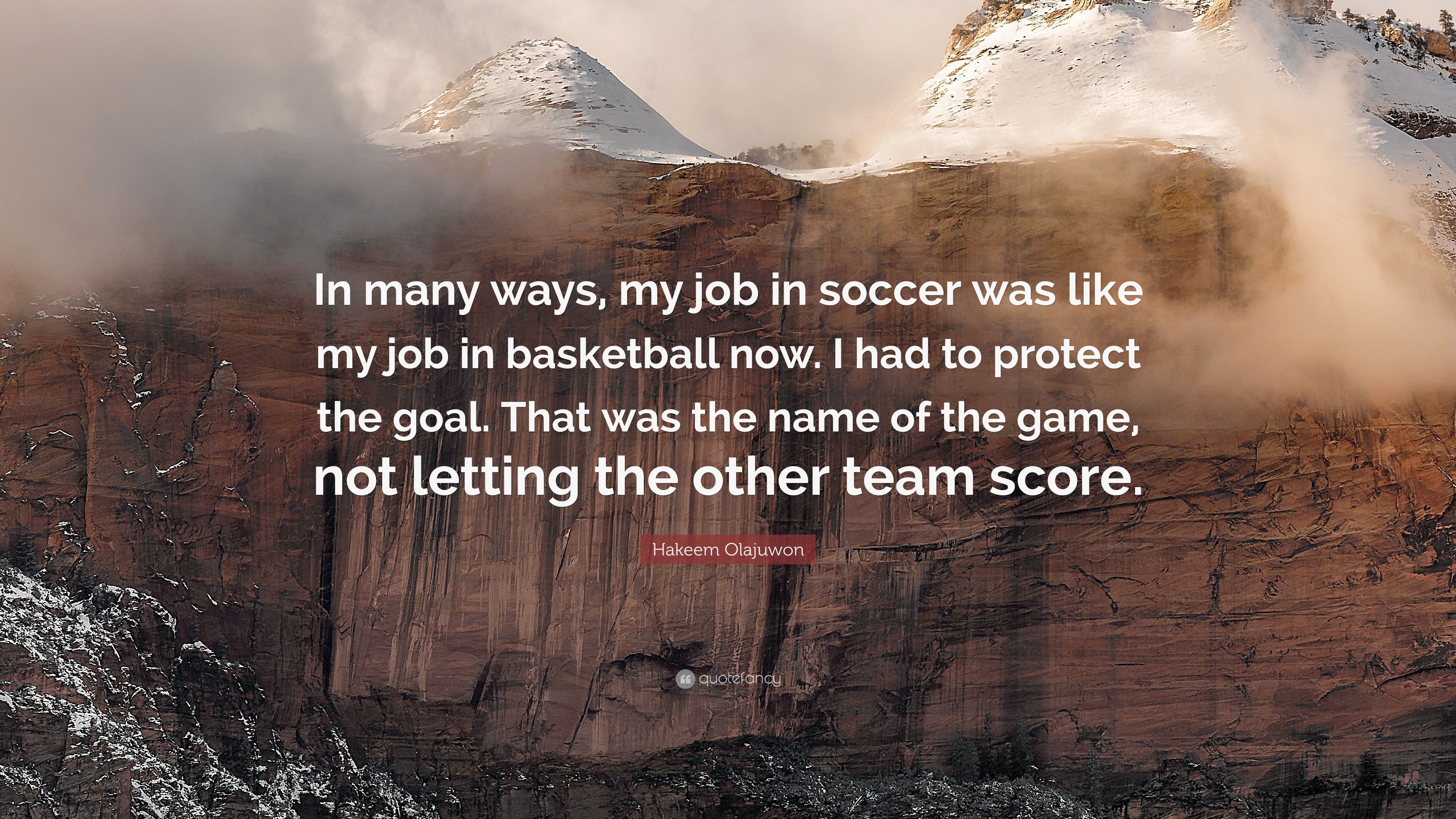 Hakeem Olajuwon Quote: “In many ways, my job in soccer was like my