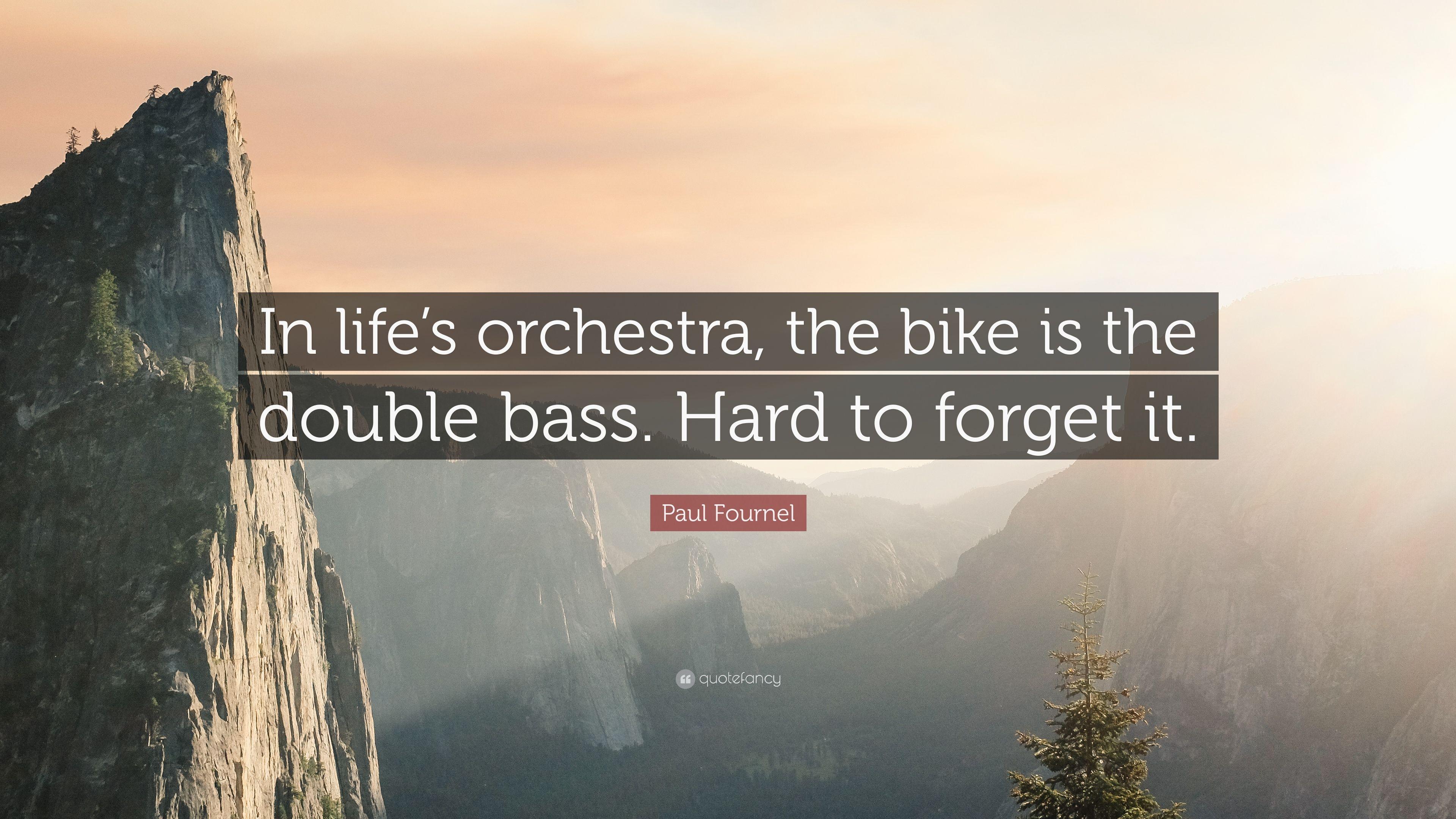 Paul Fournel Quote: “In life's orchestra, the bike is the double
