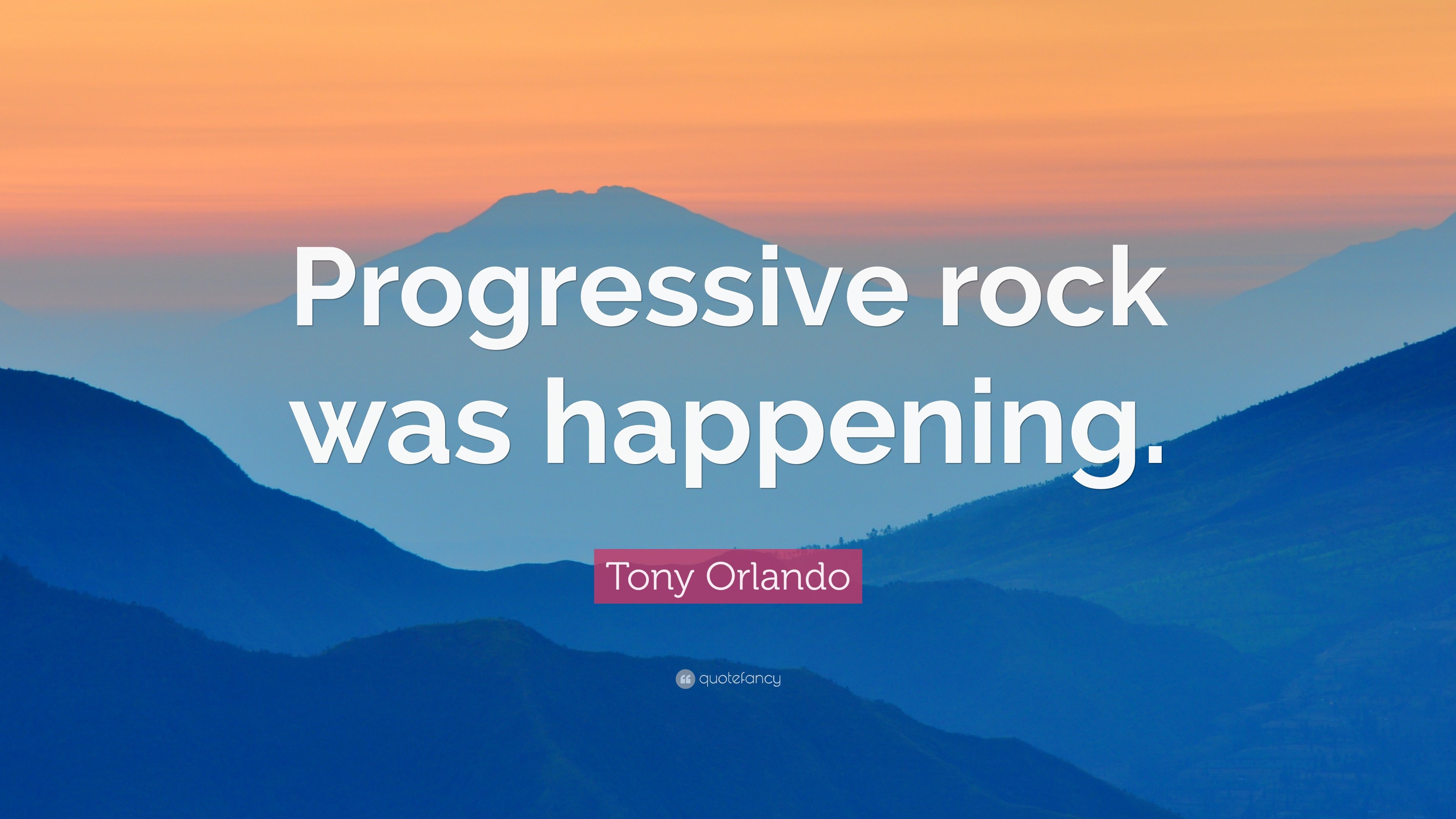 Tony Orlando Quote: “Progressive rock was happening.” 10 wallpaper