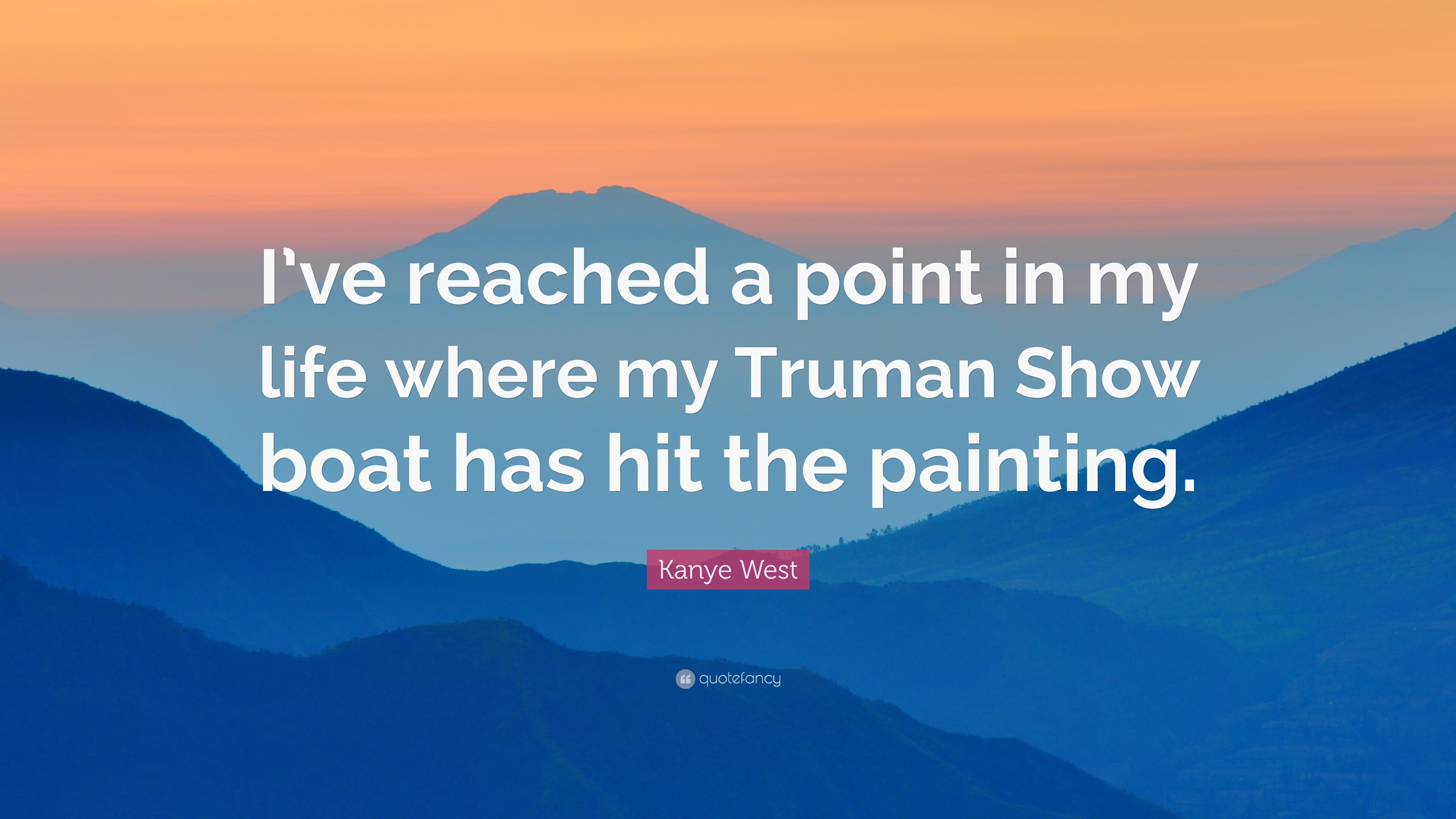 Kanye West Quote: “I've reached a point in my life where my Truman