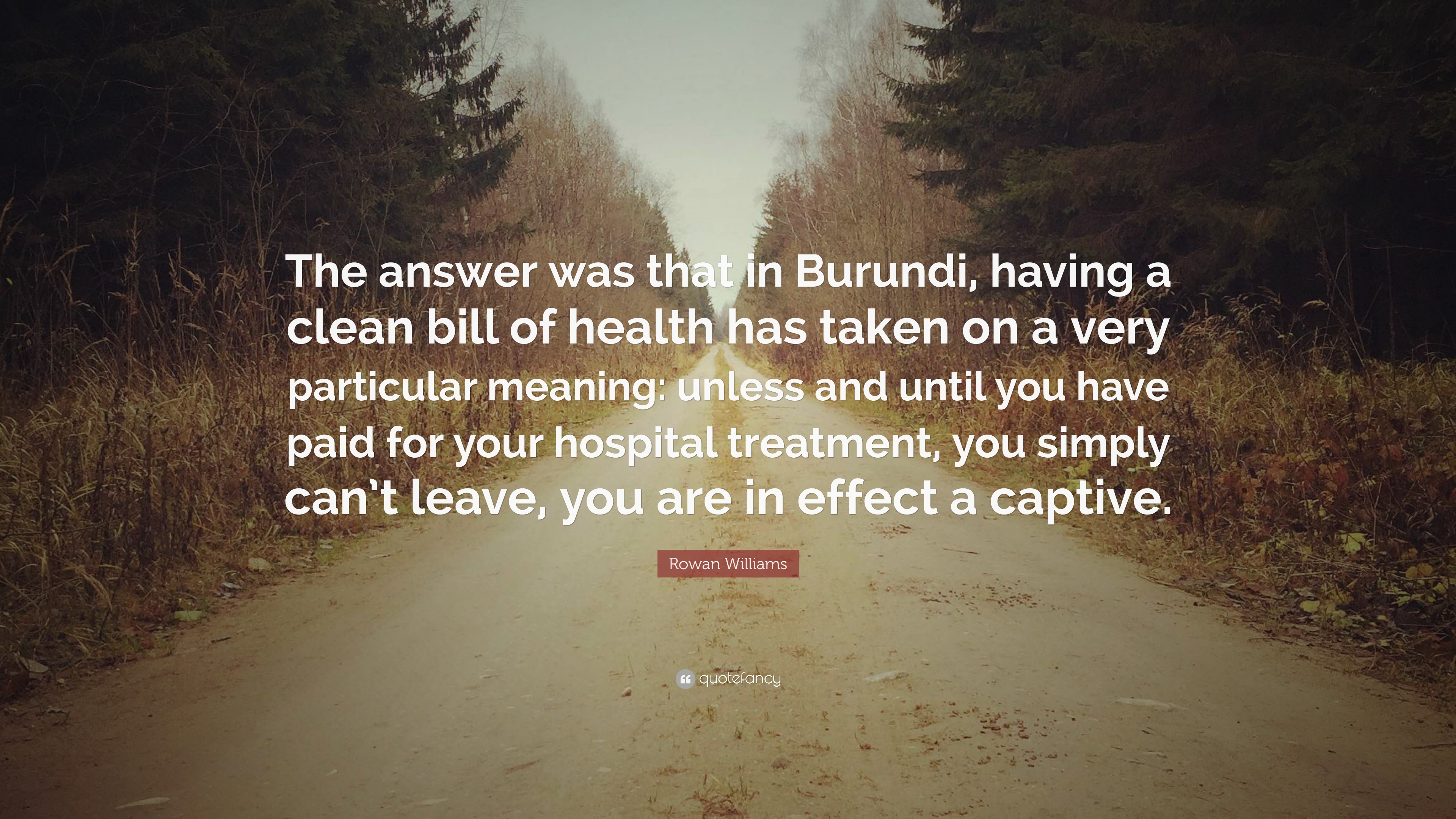 Rowan Williams Quote: “The answer was that in Burundi, having a