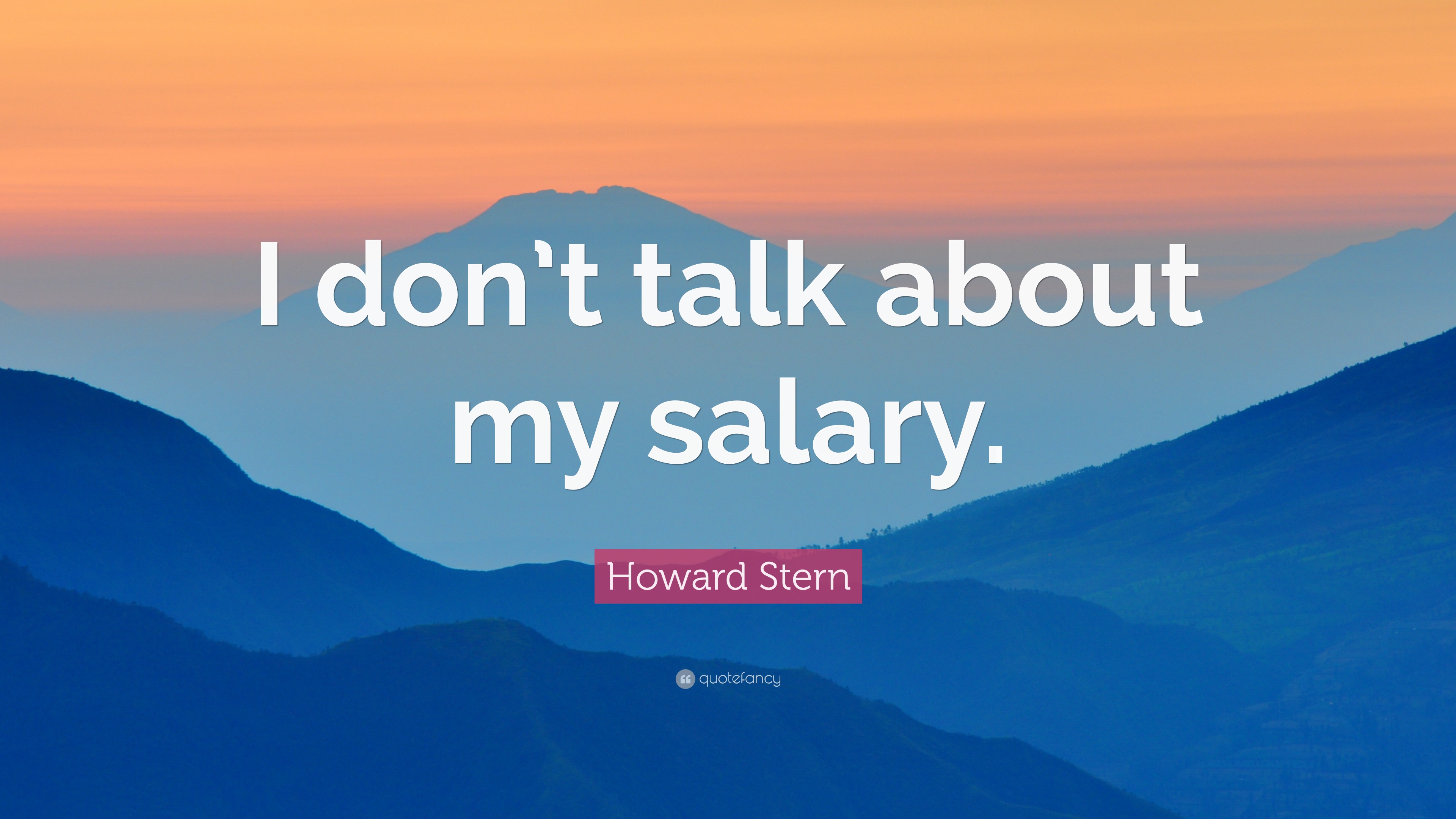 Howard Stern Quote: “I don't talk about my salary.” 10 wallpaper