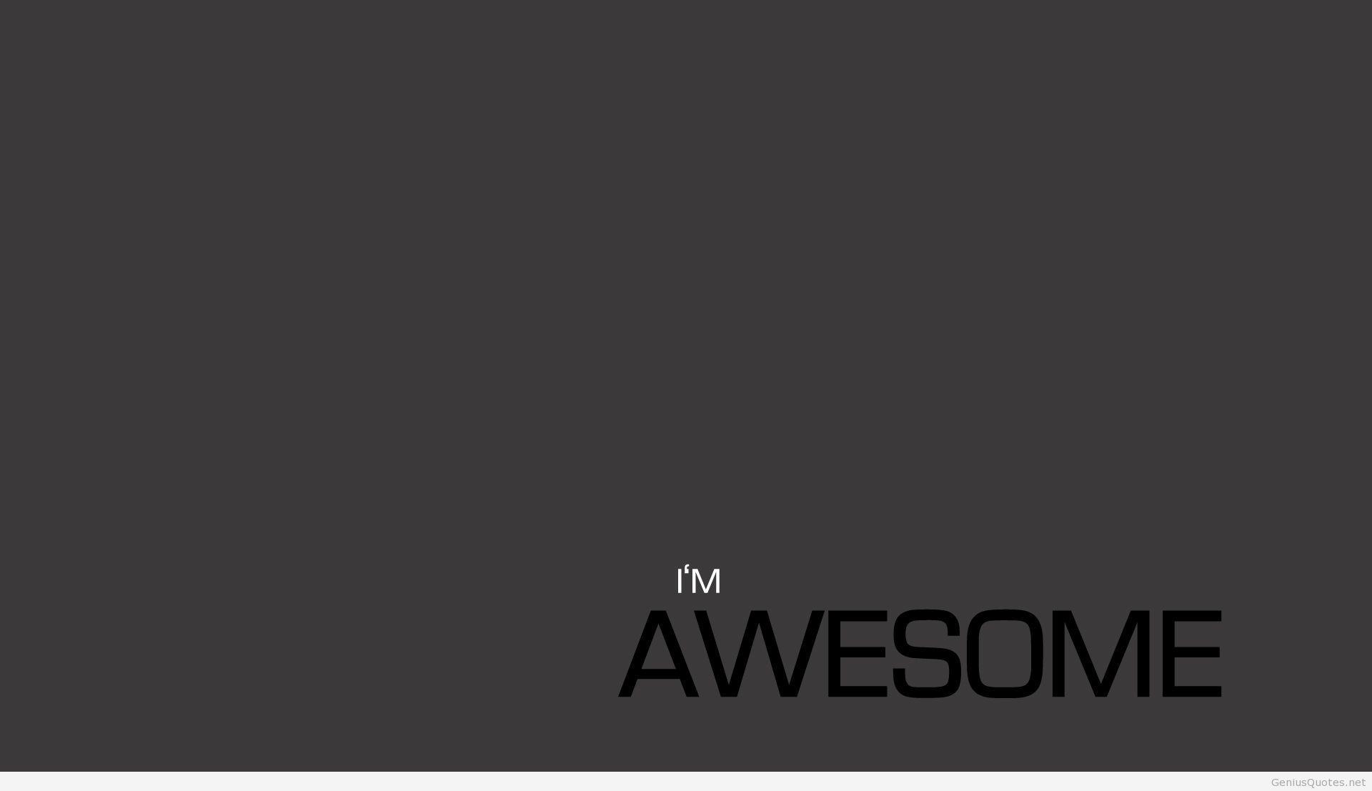 I Am Awesome Quotes Wallpaper Picture Wallpaper. High