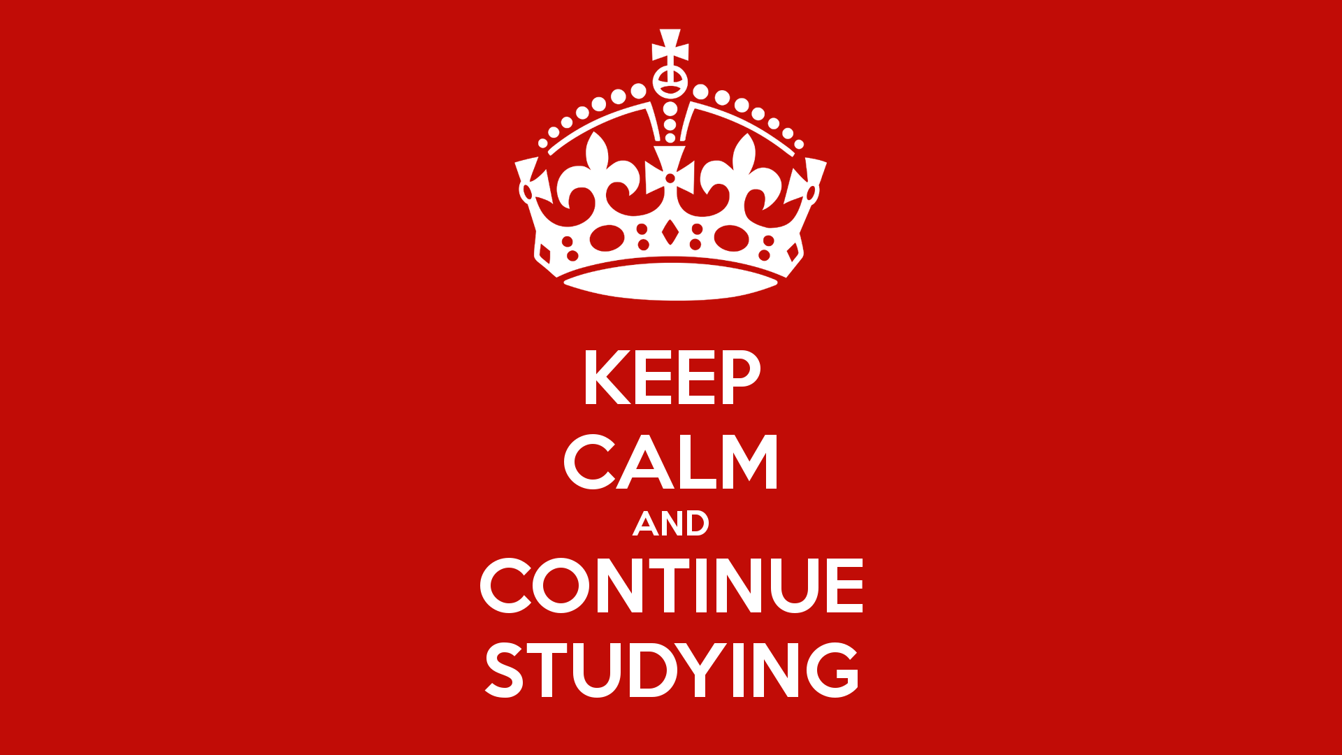 KEEP CALM AND CONTINUE STUDYING CALM AND CARRY ON Image