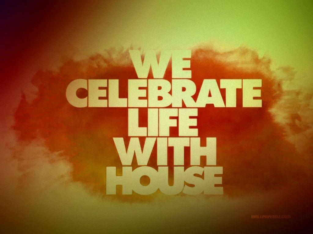 We Celebrate Life With House wallpaper, music and dance