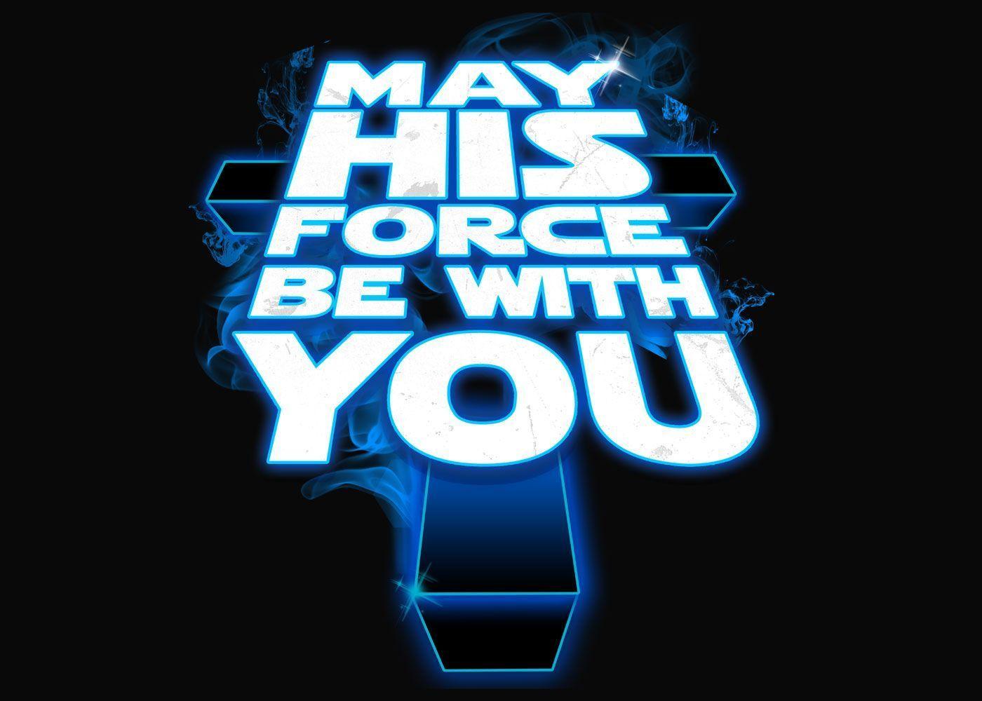 May His Force Be With You Wallpaper