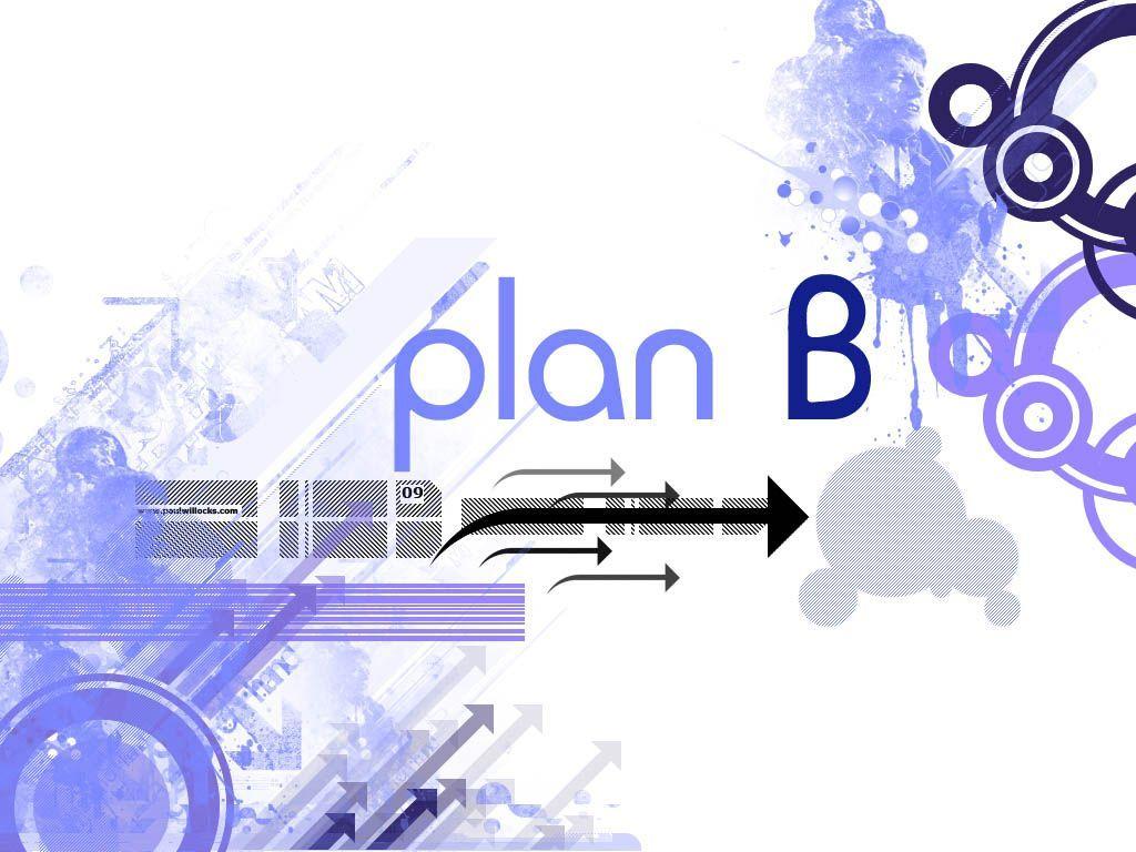 Plan B wallpaper. Plan B