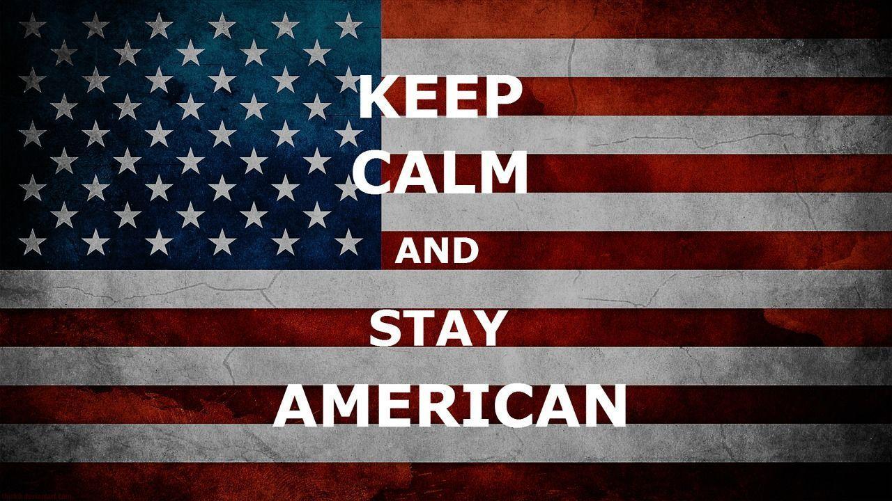 Keep Calm And Stay American Flag Wallpaper Wallpaper