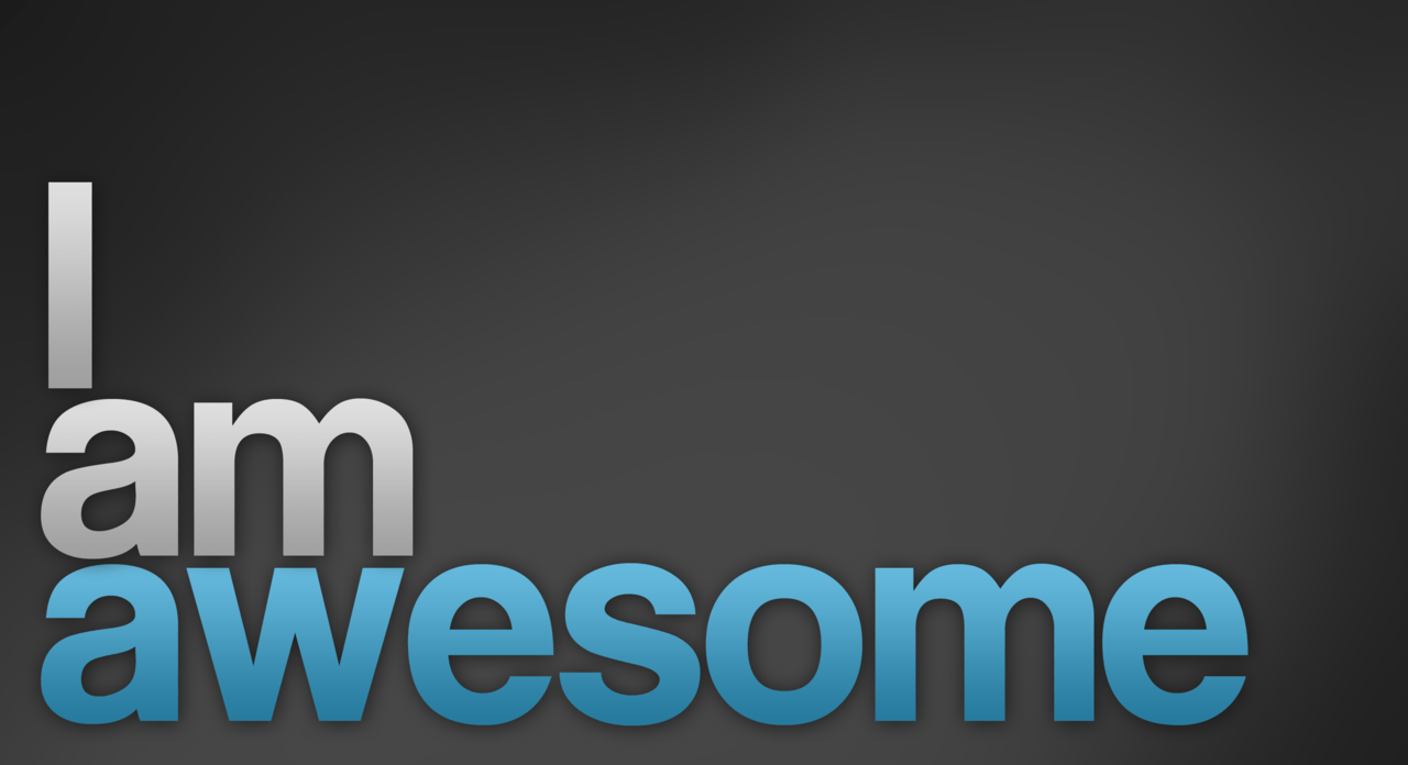 I am awesome wallpaper