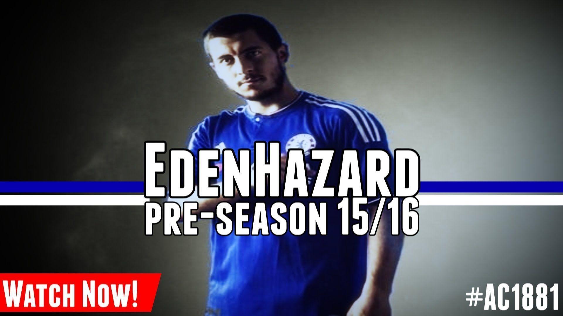 Eden Hazard. Pre Season Chelsea F. C. (2015 2016) HD