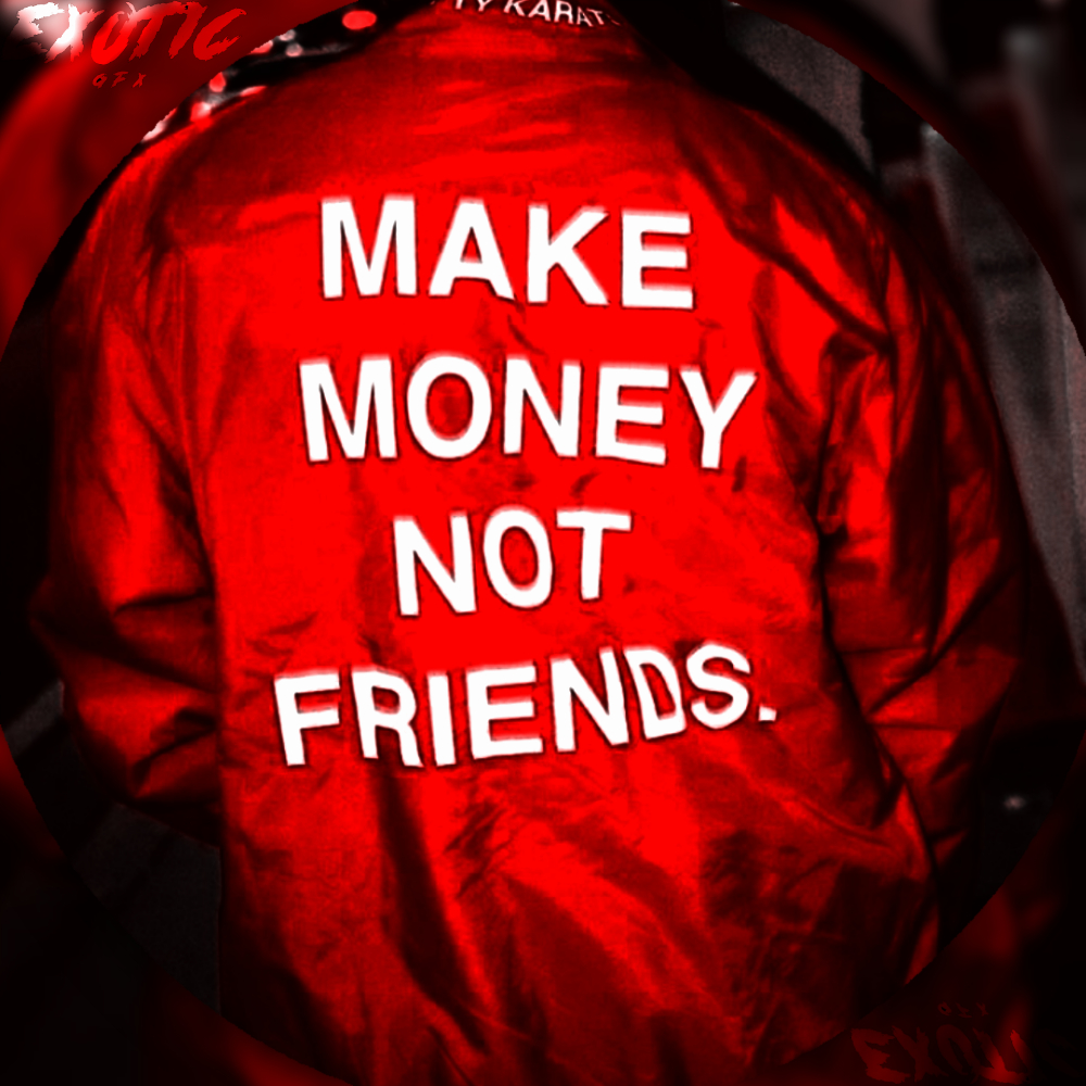 Make Money Not Friends Wallpapers Wallpaper Cave