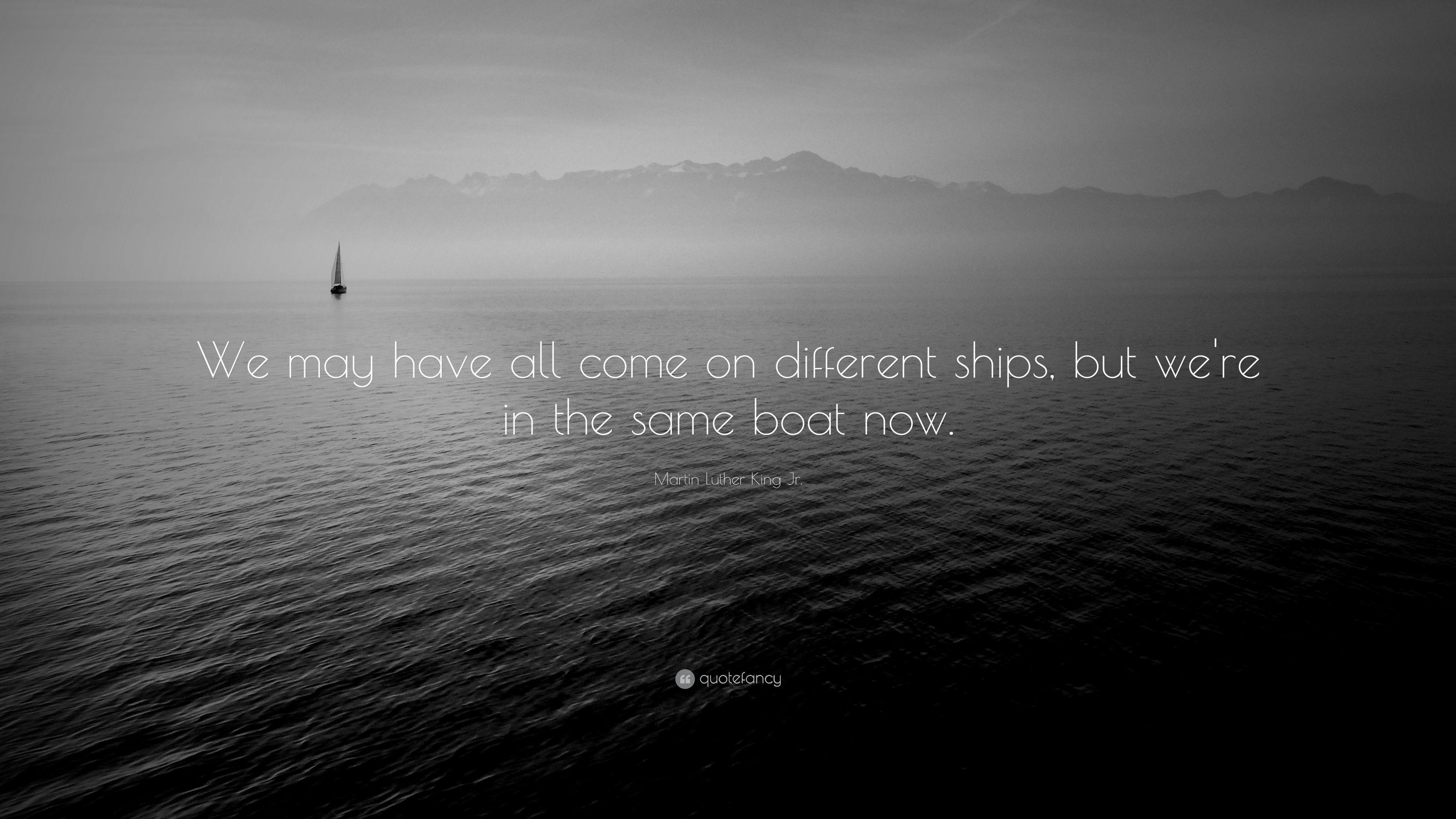 Martin Luther King Jr. Quote: “We may have all come on different