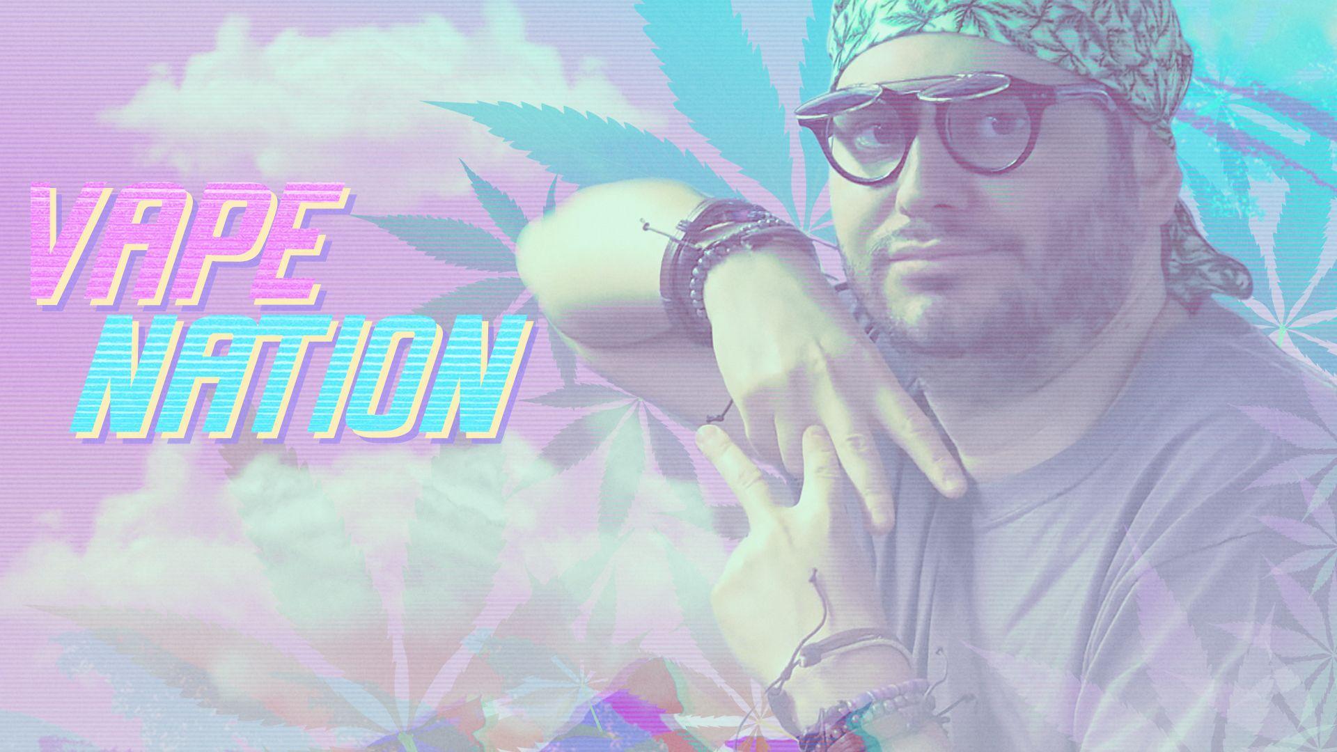 Vape Nation wallpaper I made for ya&;ll