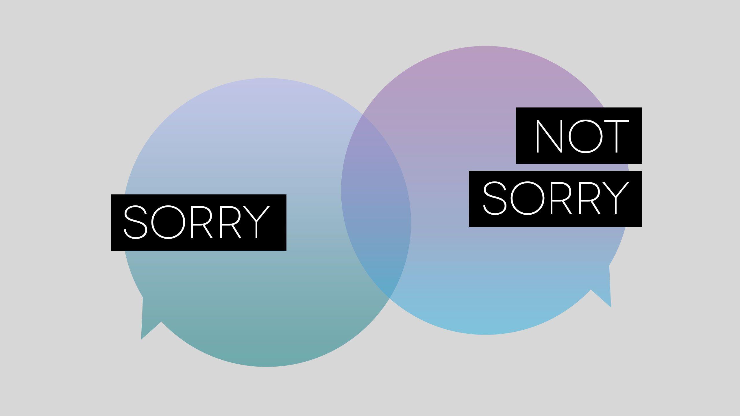 Wallpaper: Sorry Not Sorry