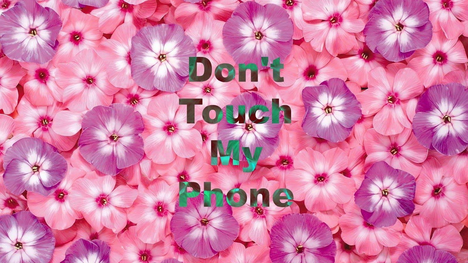 FREE DOWNLOAD HERE: Don't Touch My Phone Wallpaper for Girls
