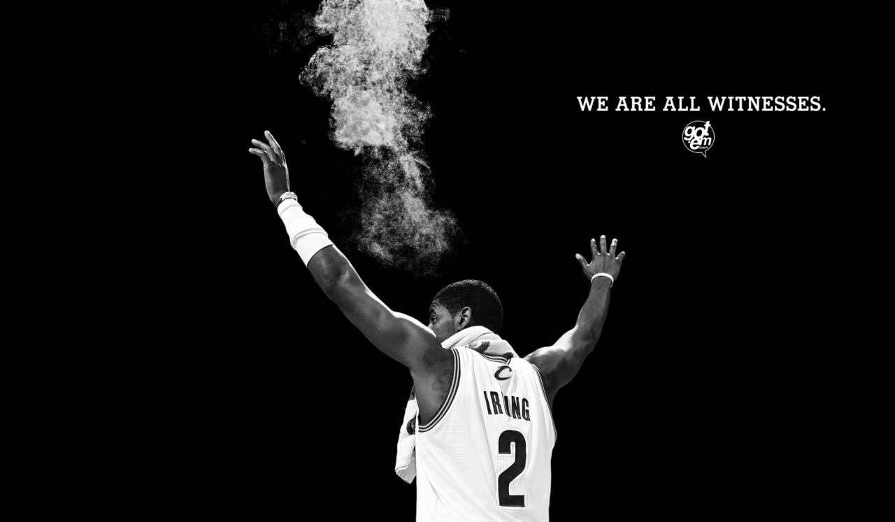 Kyrie irving we are all witnesses