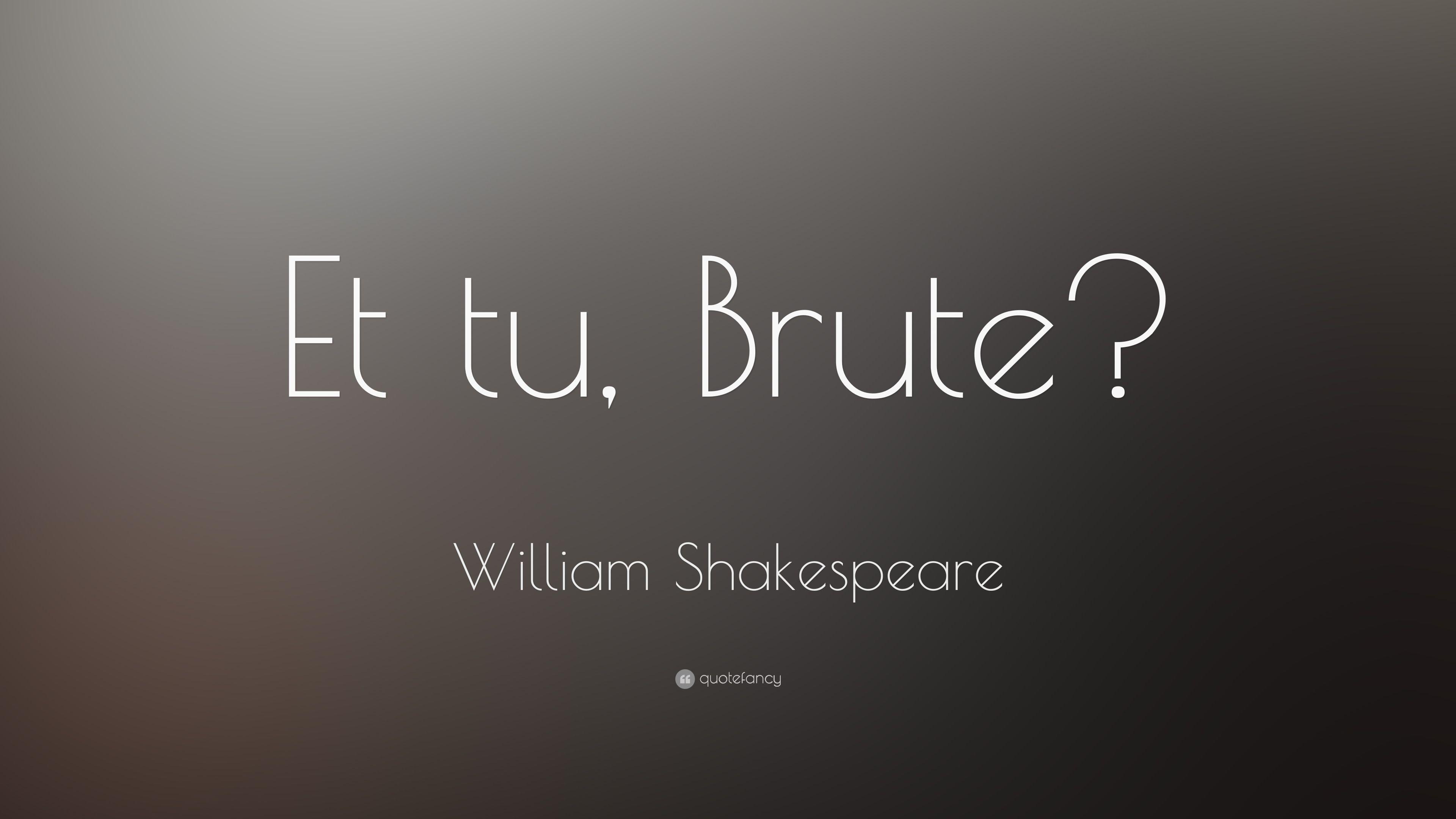 William Shakespeare Quote: “Et tu, Brute?” 14 wallpaper