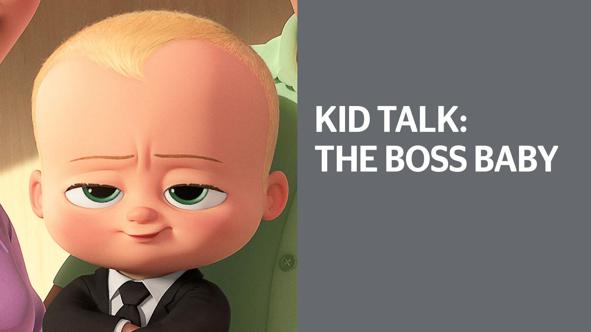 Kid Talk: The Boss Baby Edition