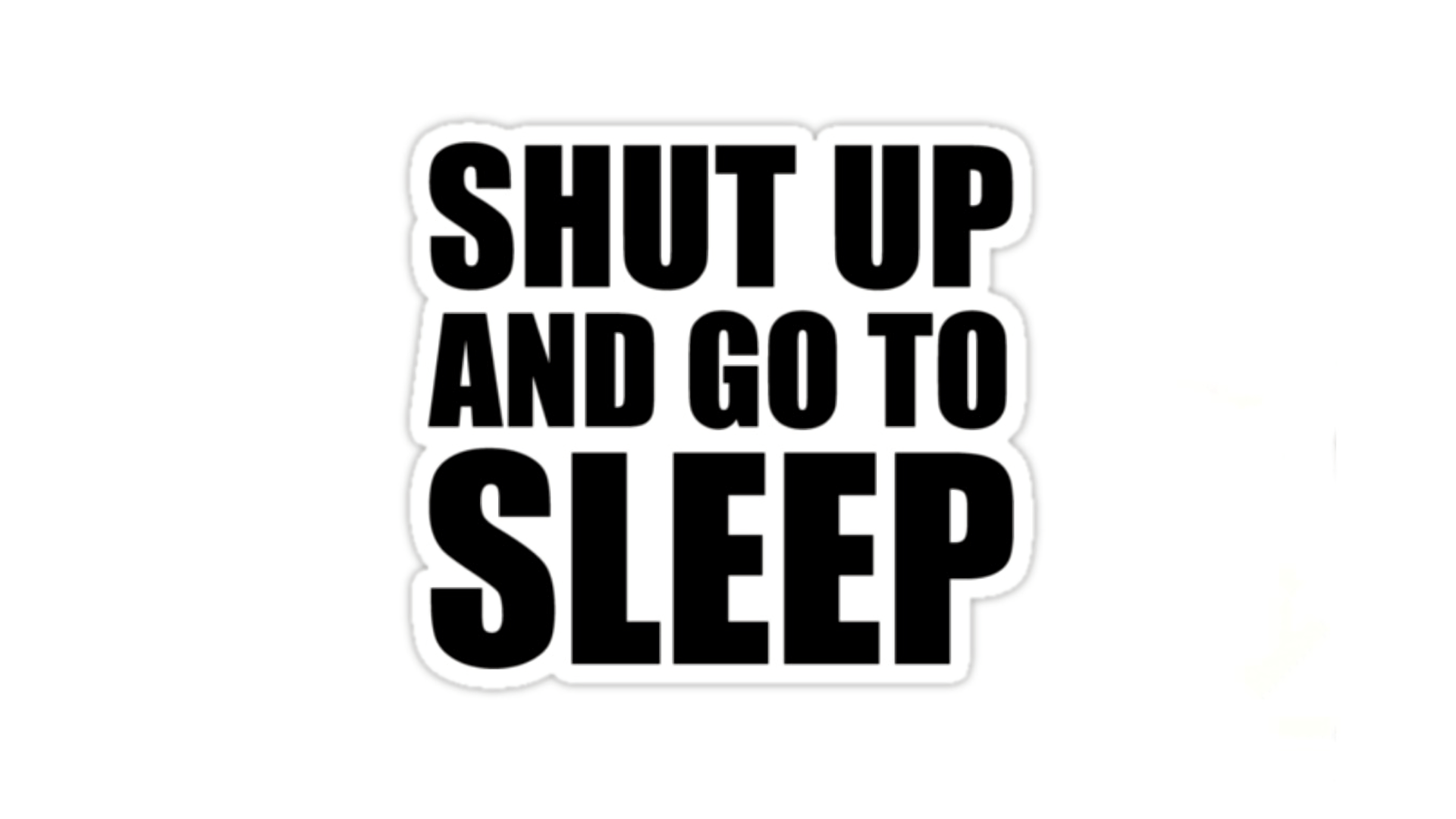 Shut Up And Go To Sleep HD Wallpaper. Background Imagex1080