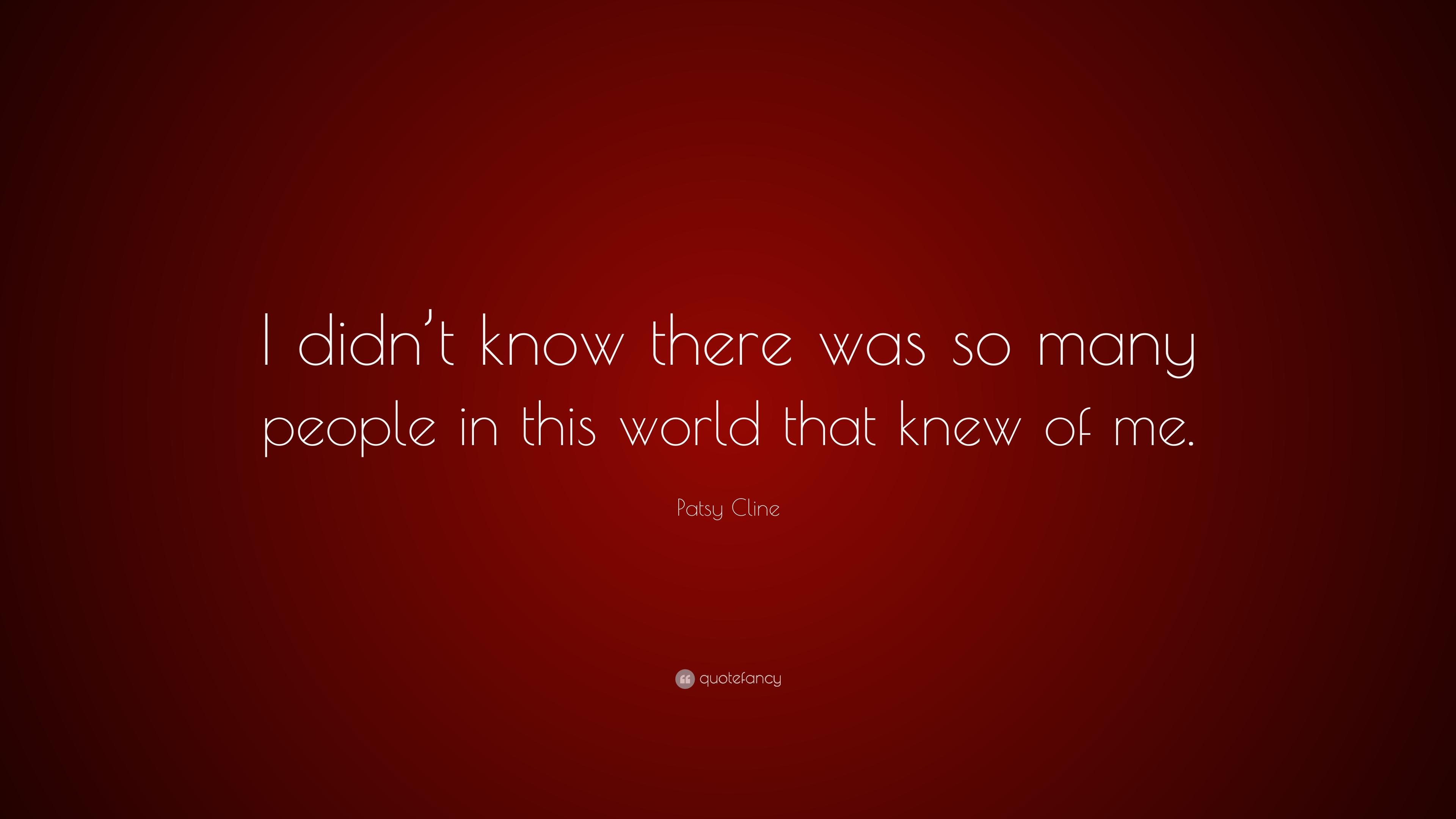 Patsy Cline Quote: “I didn't know there was so many people in this
