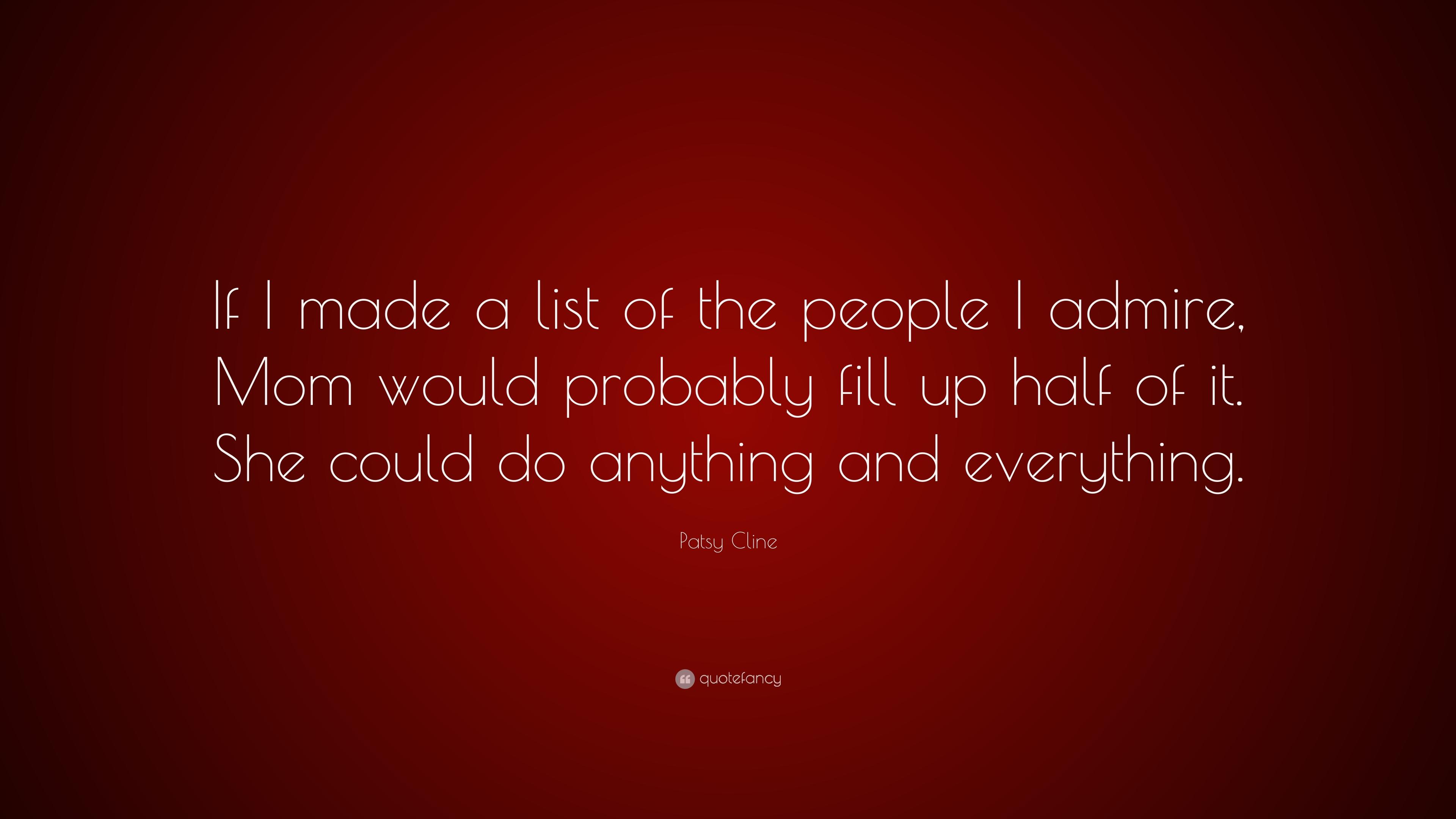 Patsy Cline Quote: “If I made a list of the people I admire, Mom