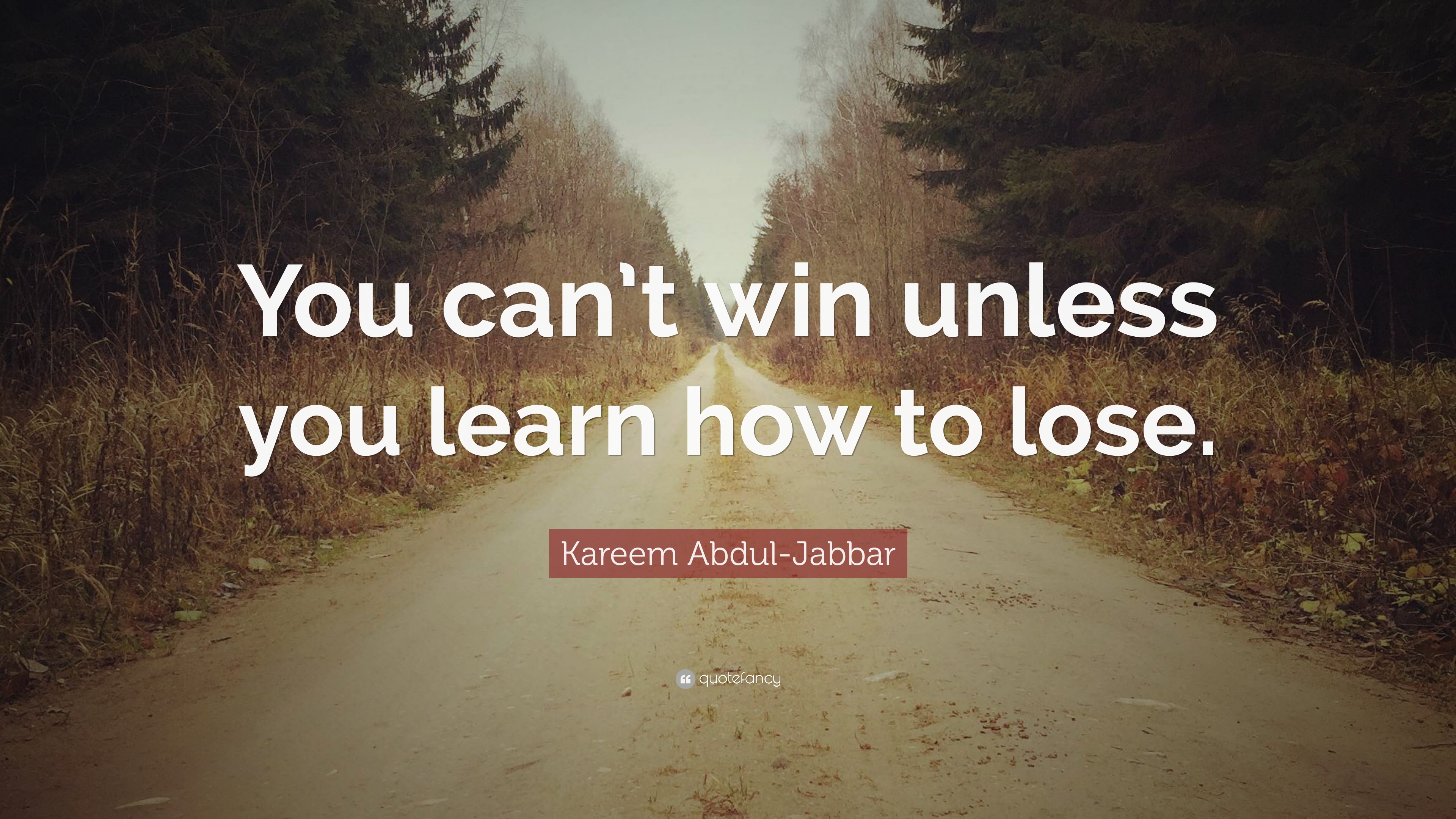 Kareem Abdul Jabbar Quote: “You Can't Win Unless You Learn How To