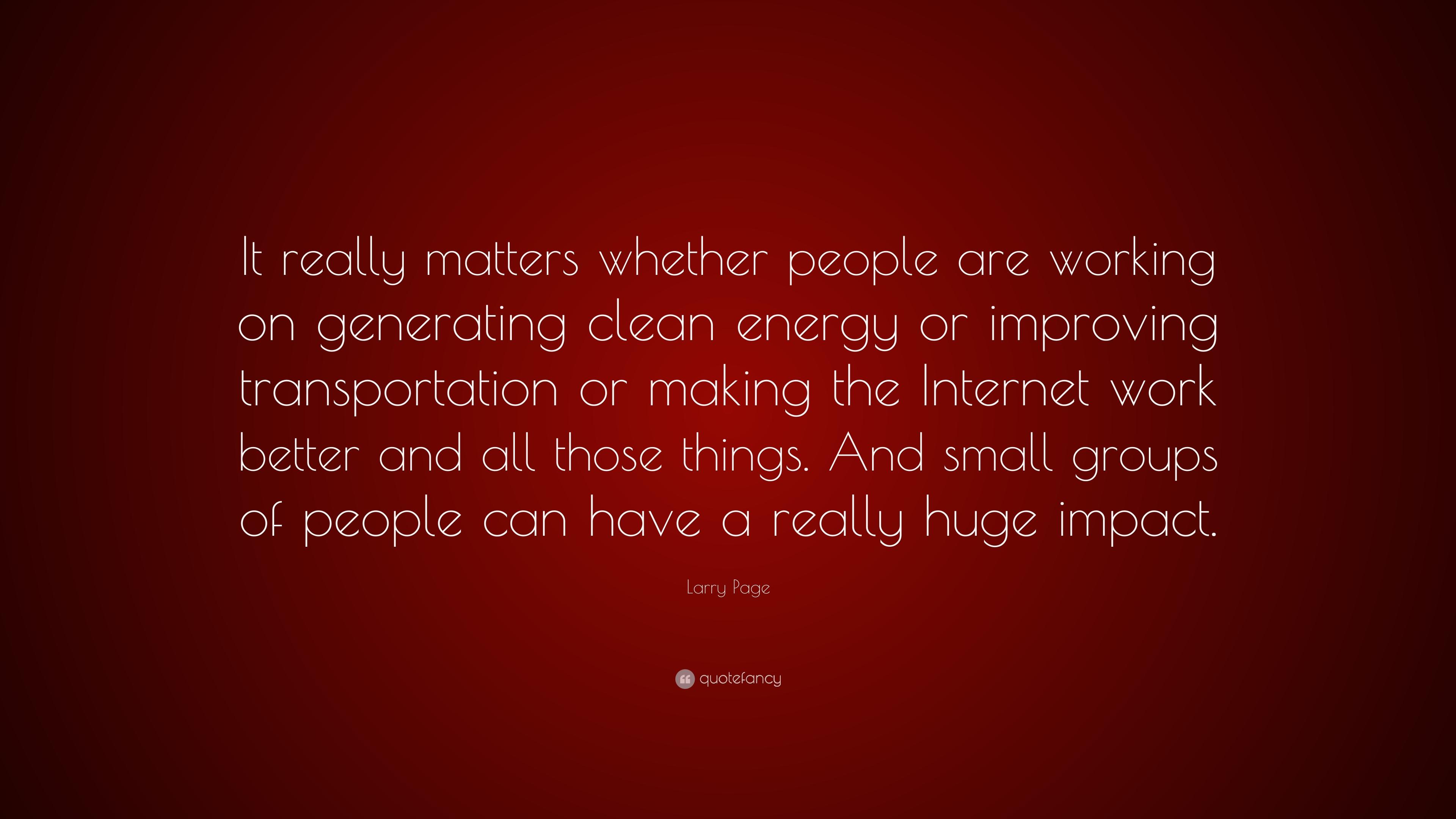 Larry Page Quote: “It really matters whether people are working
