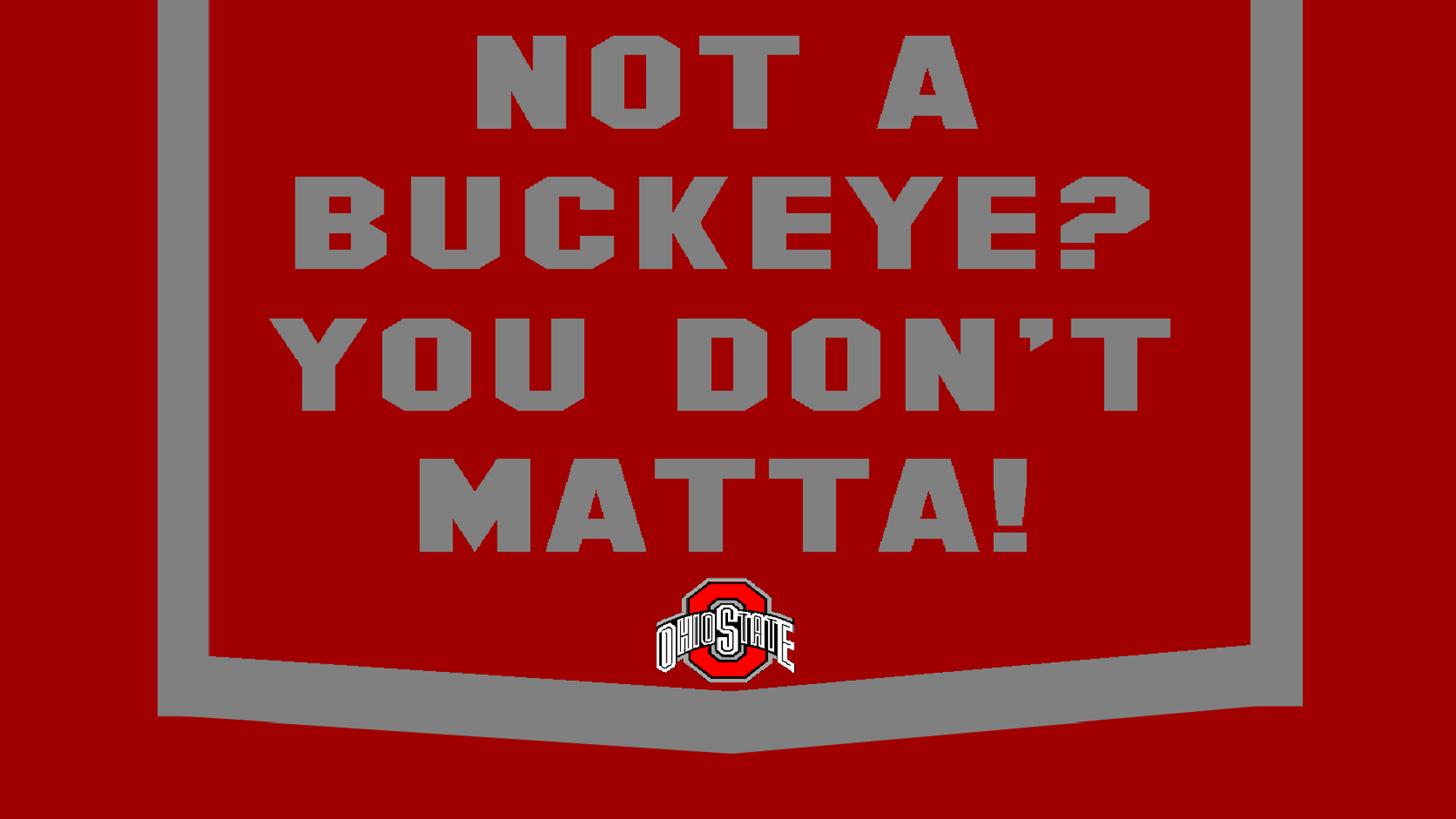 NOT A BUCKEYE, YOU DON&;T MATTA State University Basketball