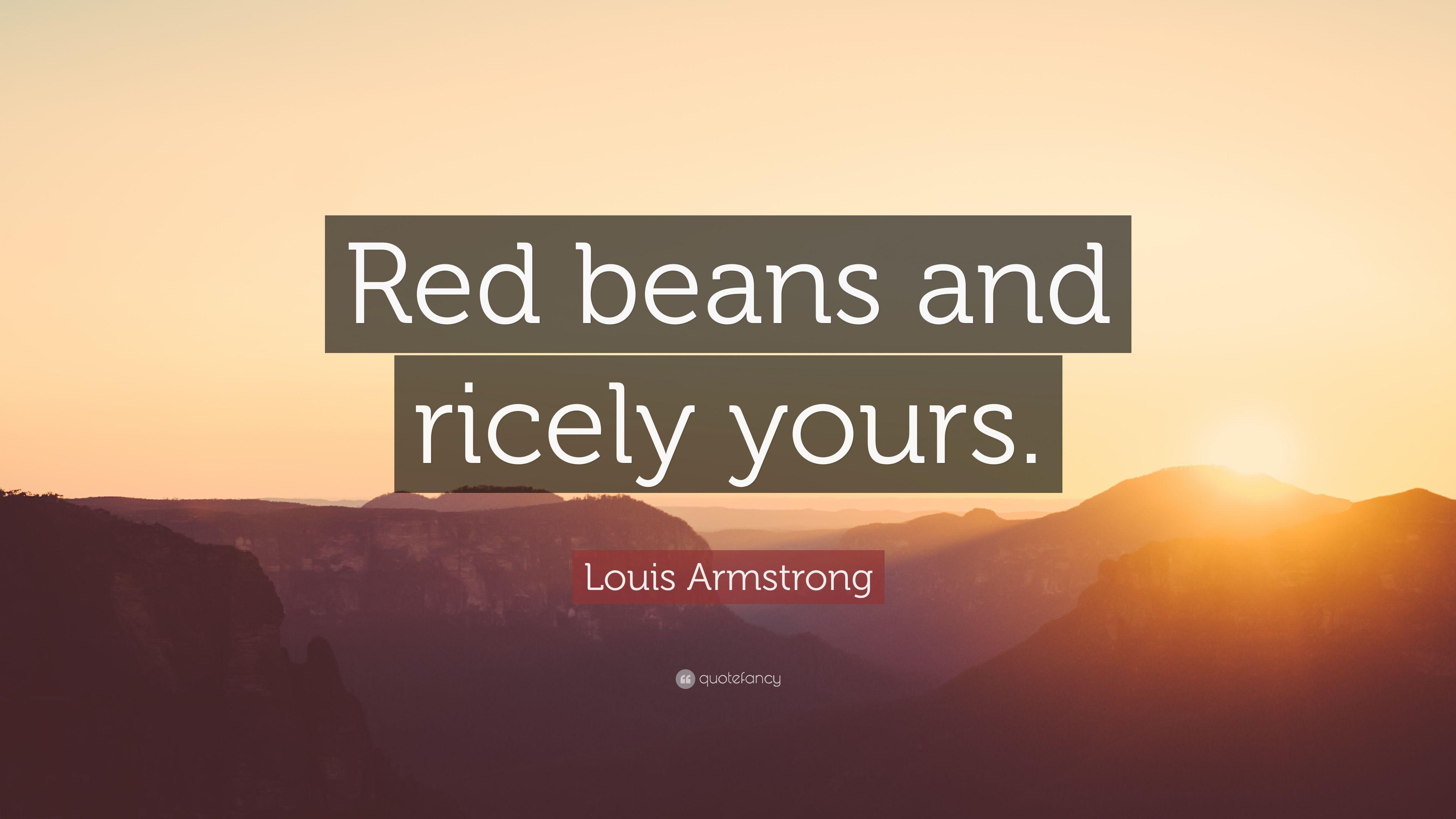 Louis Armstrong Quote: “Red beans and ricely yours.” 7 wallpaper