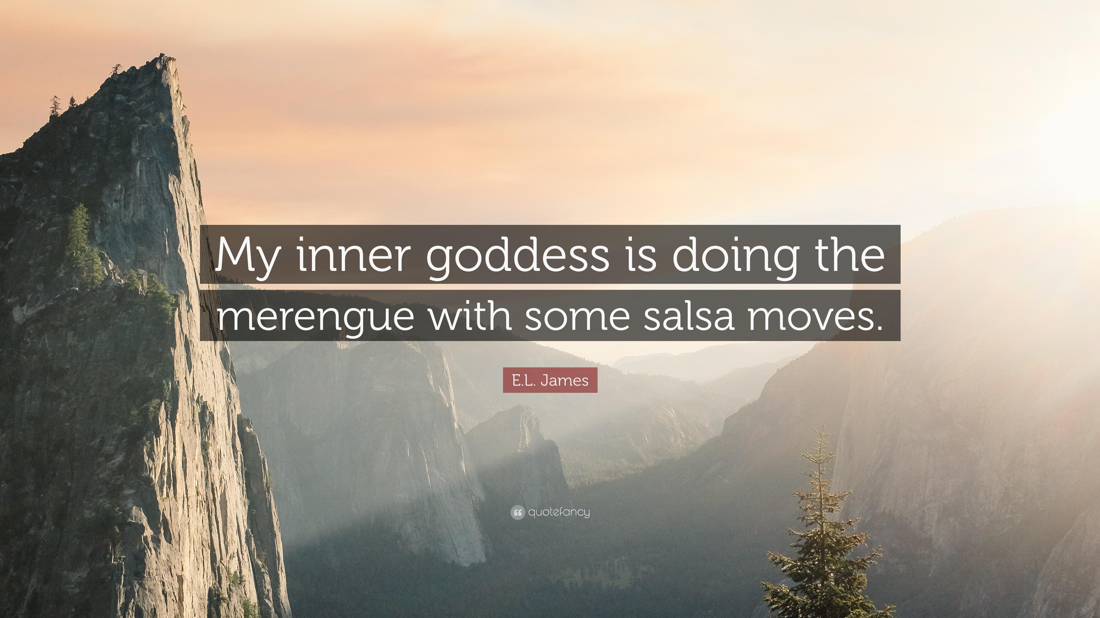 E.L. James Quote: “My inner goddess is doing the merengue with some