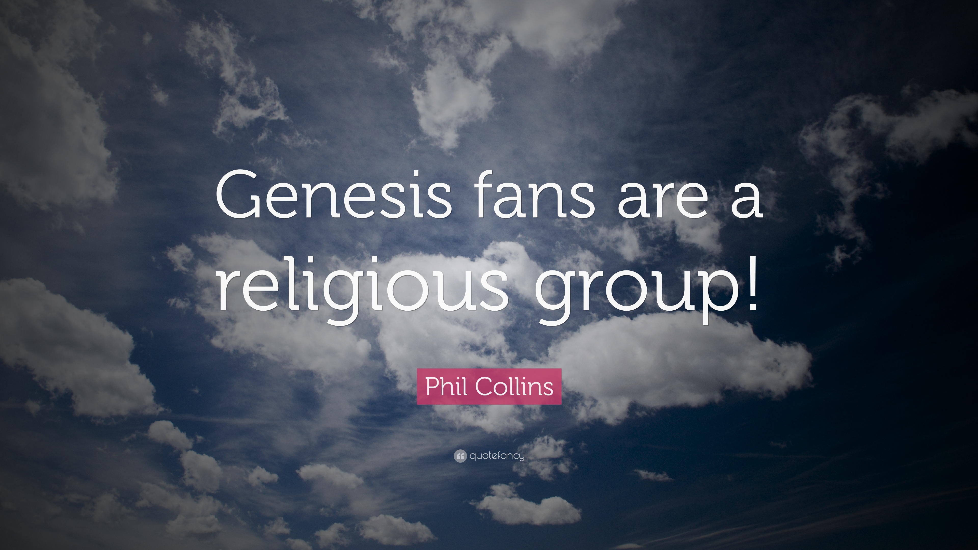 Phil Collins Quote: “Genesis fans are a religious group!” 7