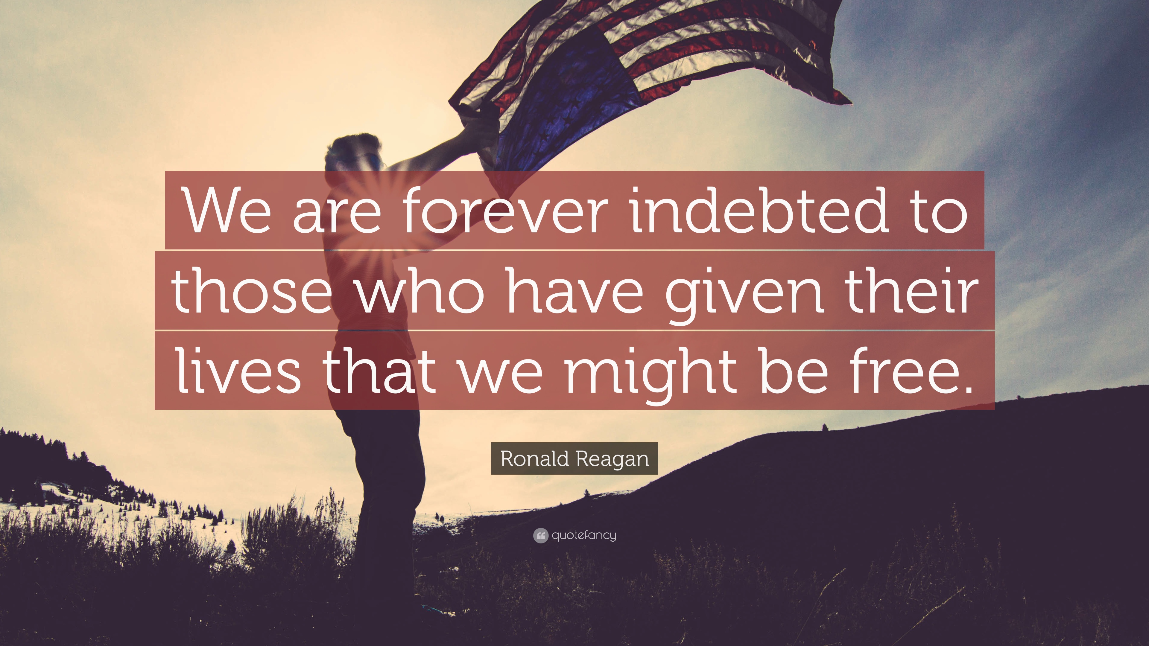 Ronald Reagan Quote: “We are forever indebted to those who have