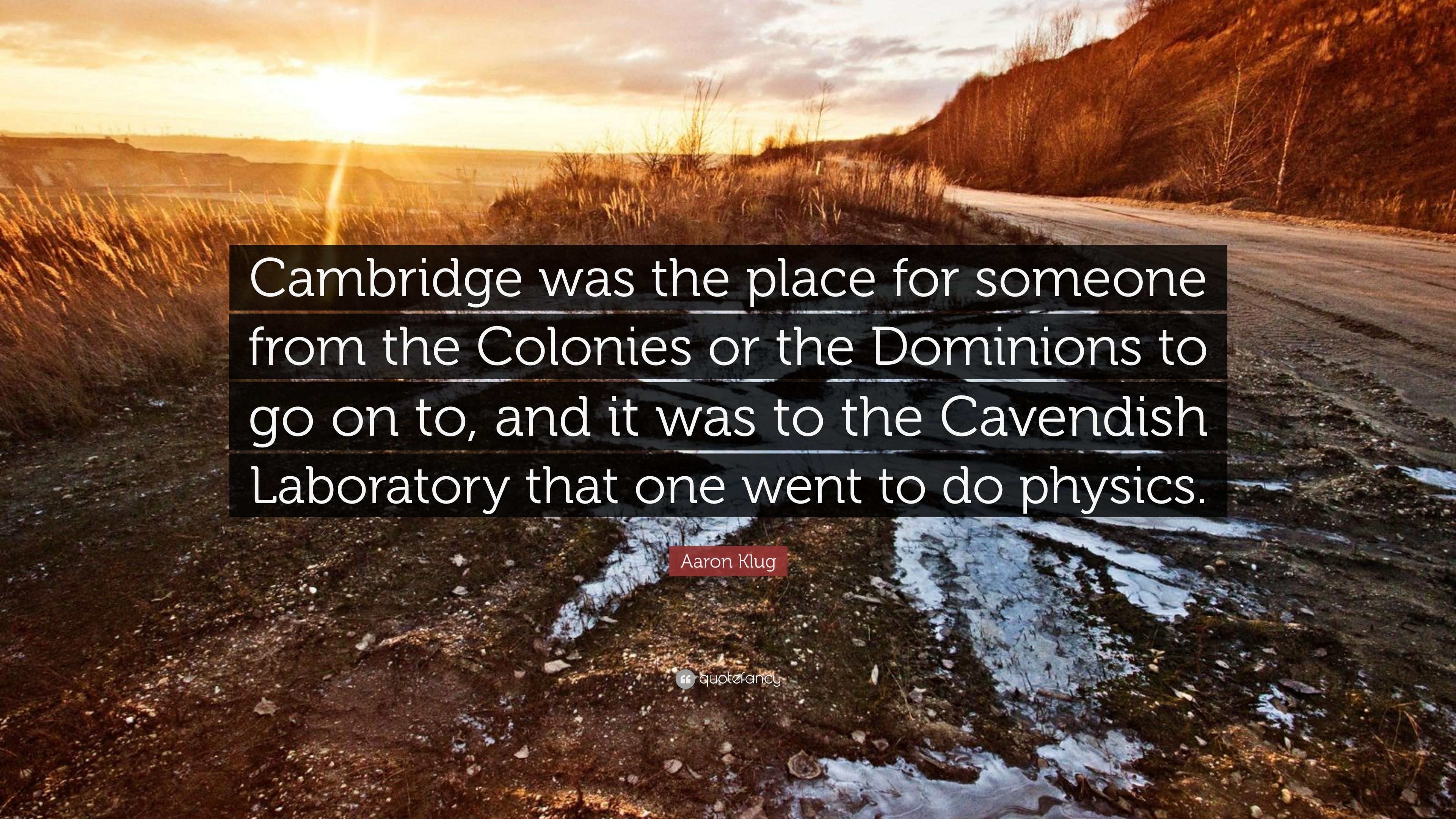 Aaron Klug Quote: “Cambridge was the place for someone from