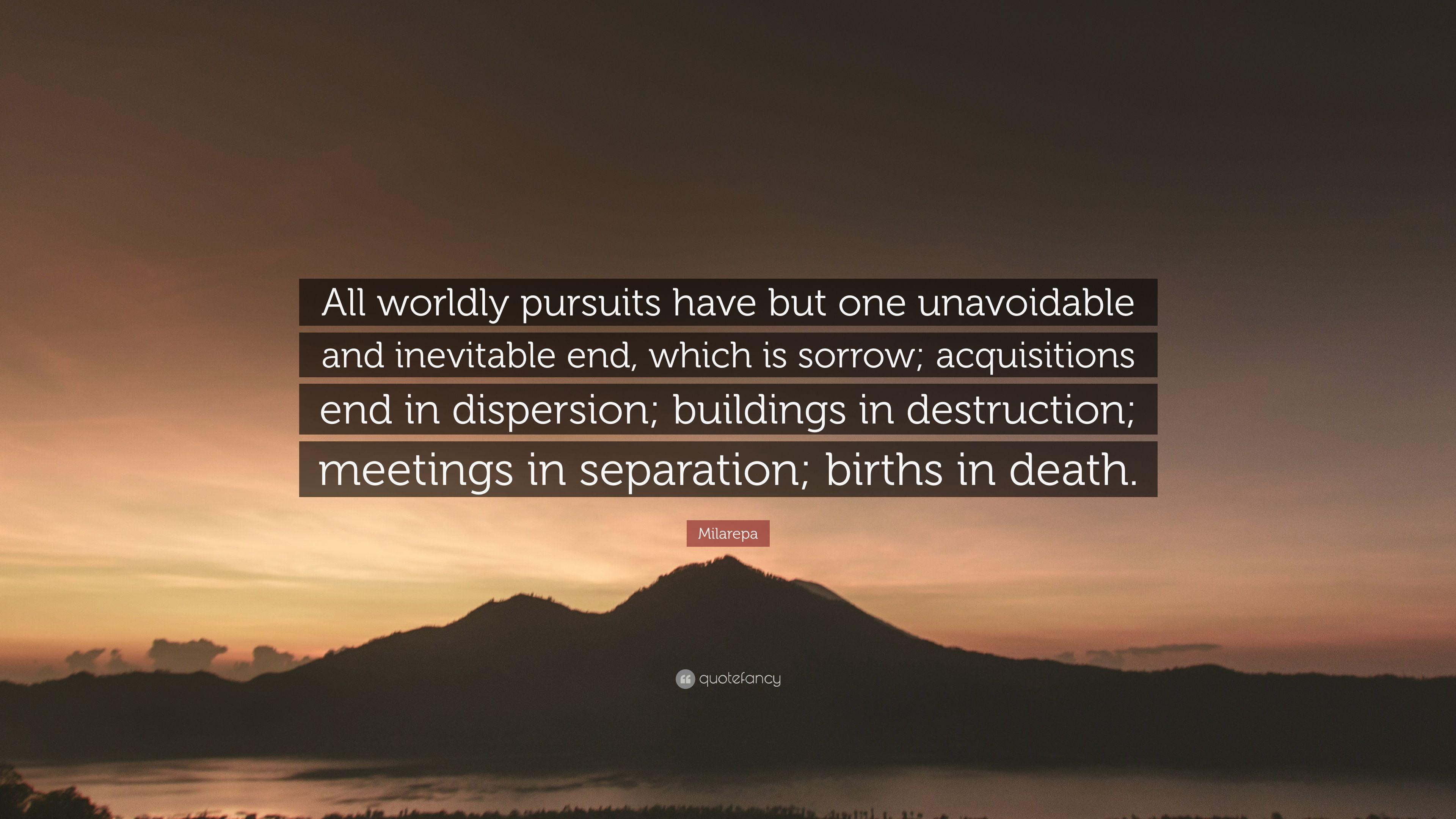 Milarepa Quote: “All worldly pursuits have but one unavoidable