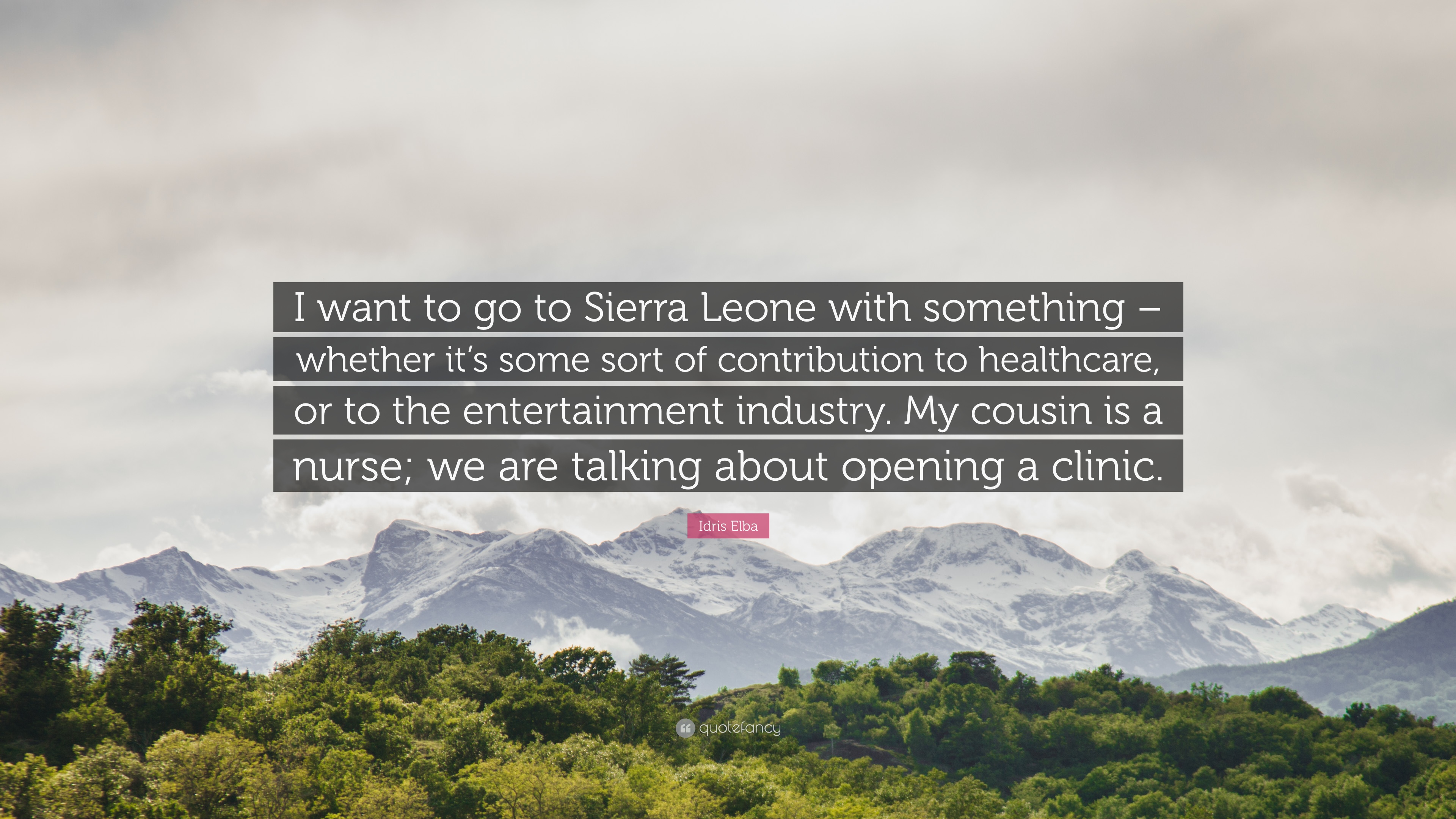 Idris Elba Quote: “I want to go to Sierra Leone with something