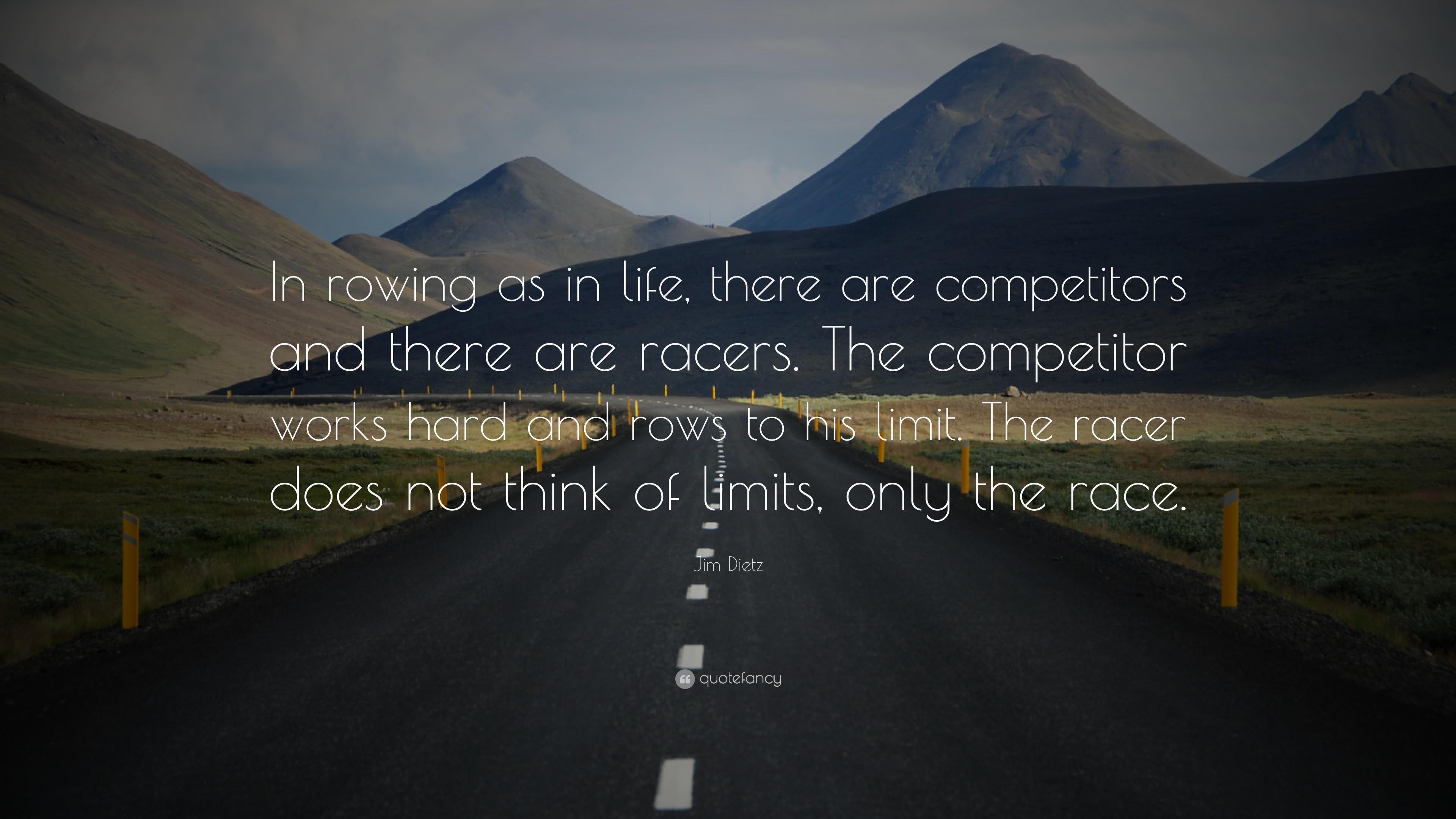 Jim Dietz Quote: “In rowing as in life, there are competitors