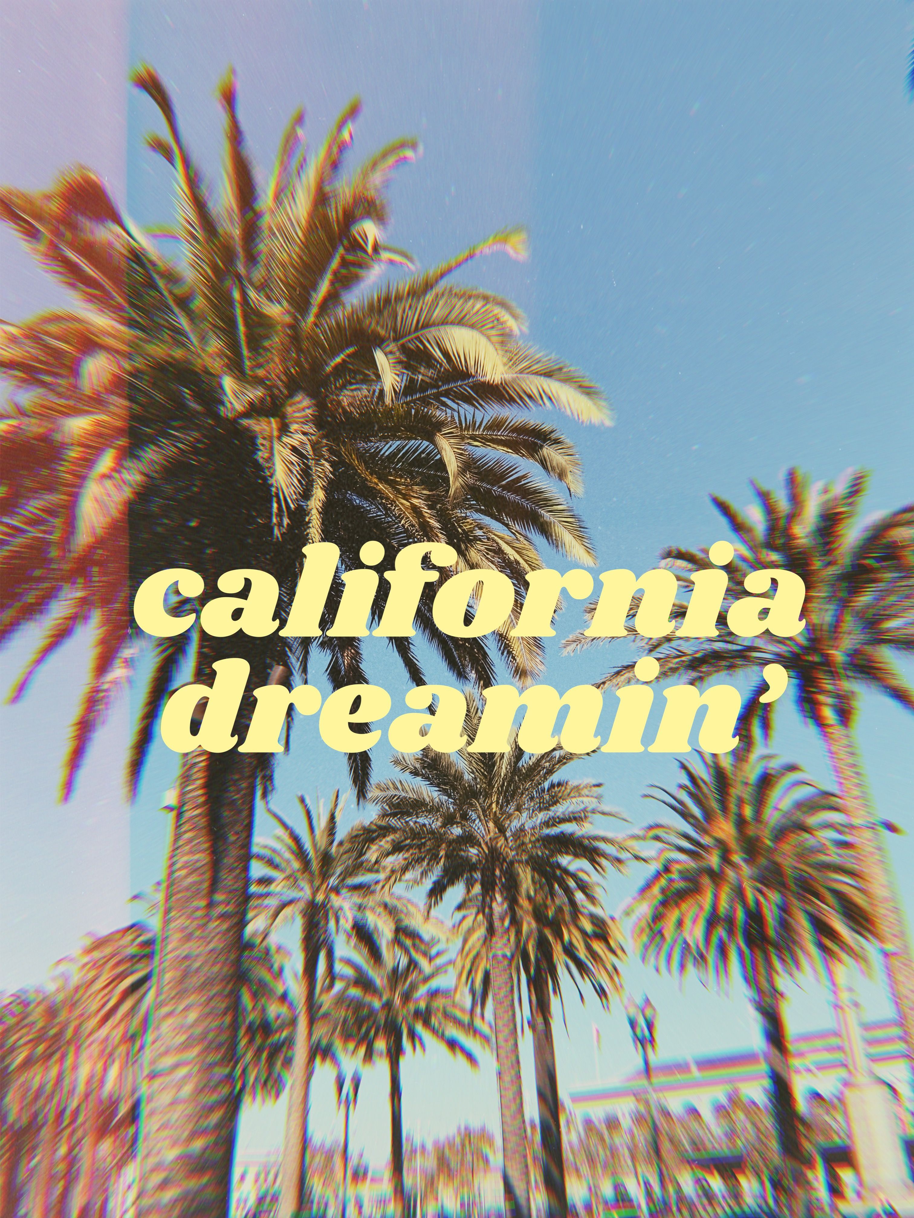 california dreamin'. California