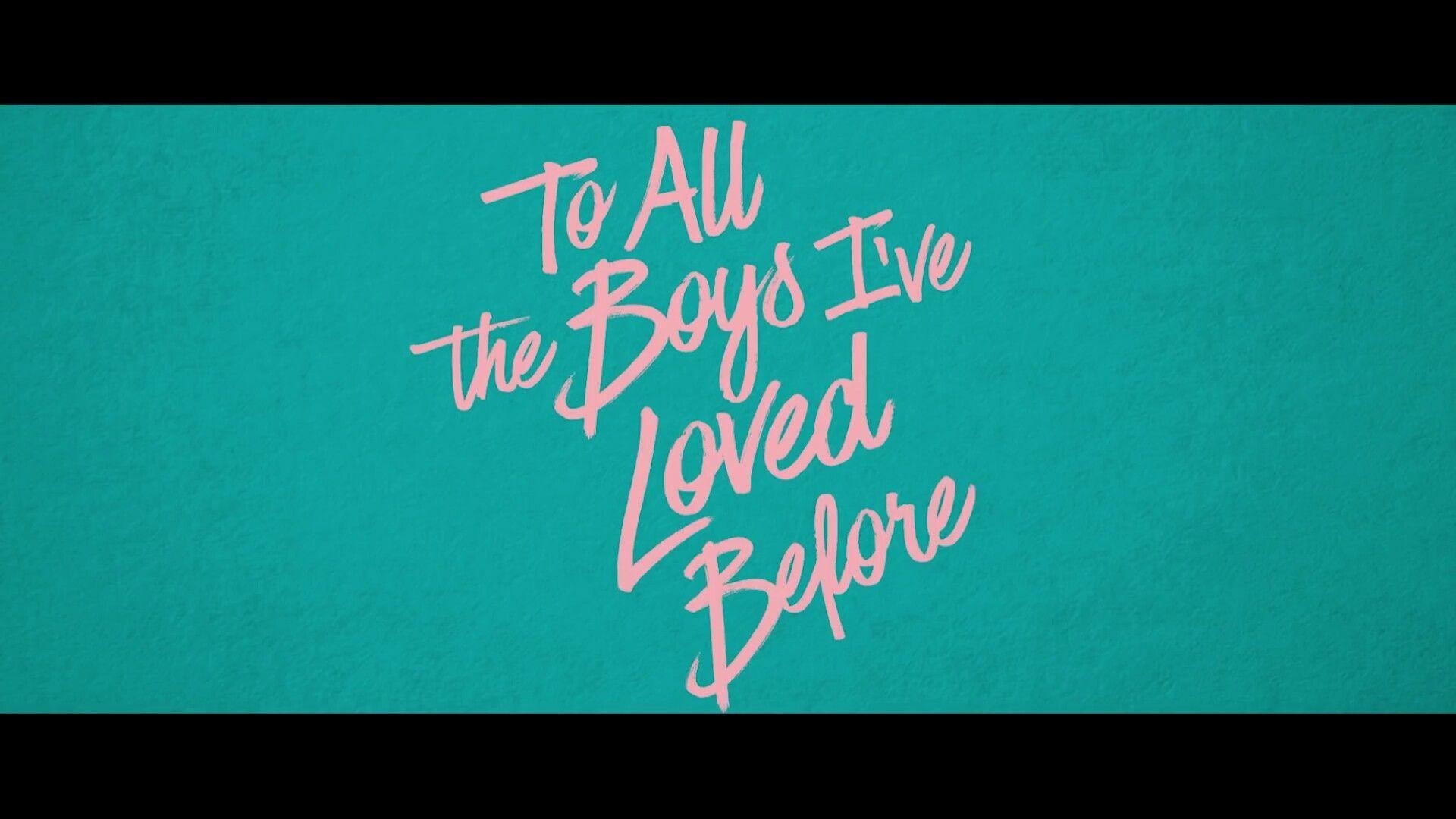 To All The Boys I've Loved Before movie. To All The Boys I've Loved