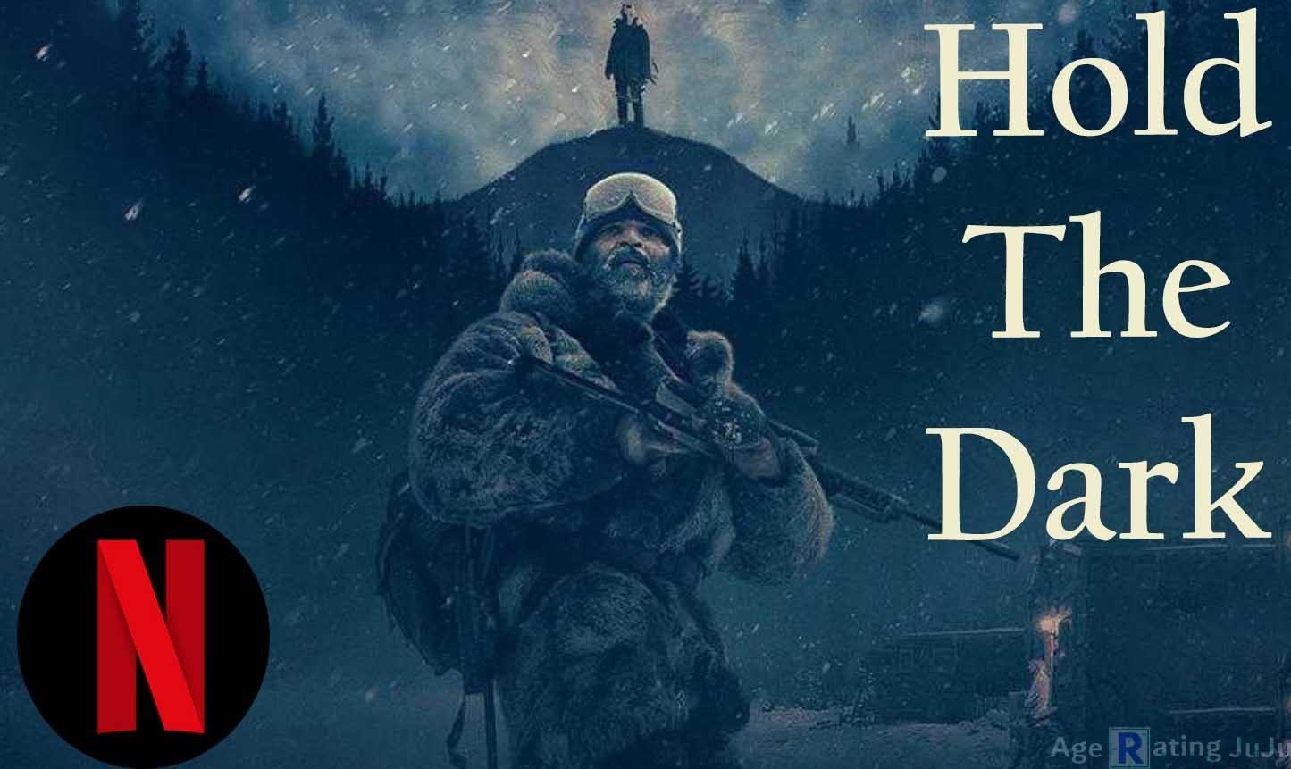 Hold The Dark Age Rating. Hold The Dark Netflix 2018 Parental Guideline