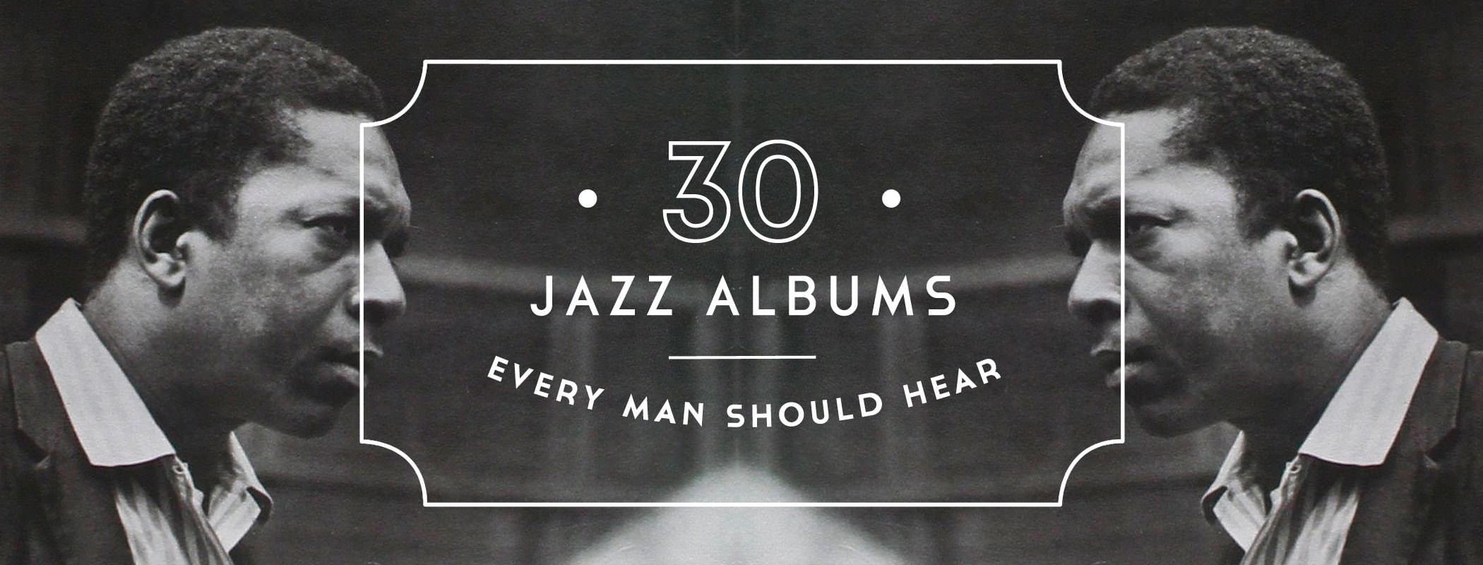 Jazz Albums Every Man Should Hear