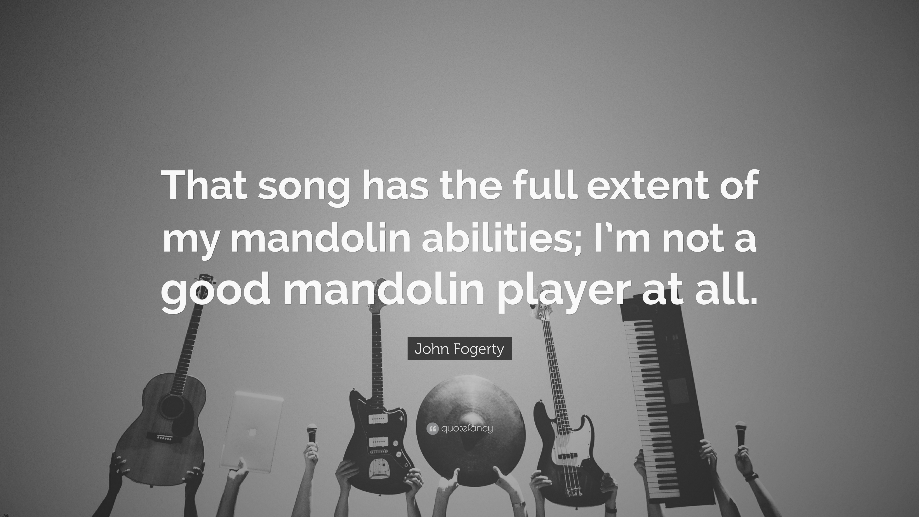 John Fogerty Quote: “That song has the full extent of my mandolin