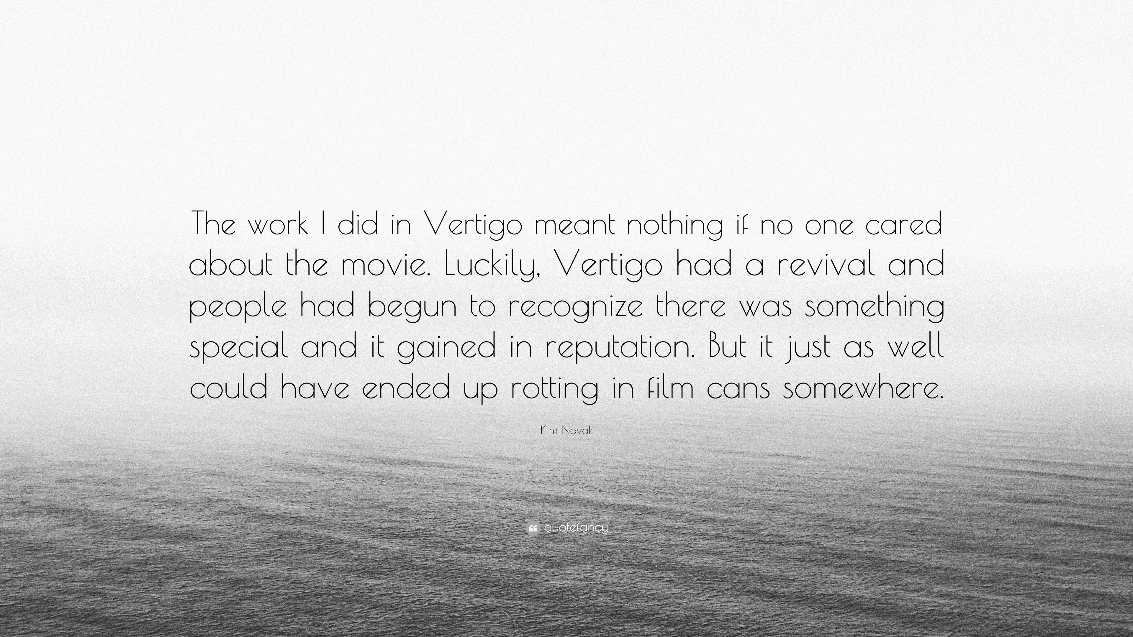 Kim Novak Quote: “The work I did in Vertigo meant nothing if no one