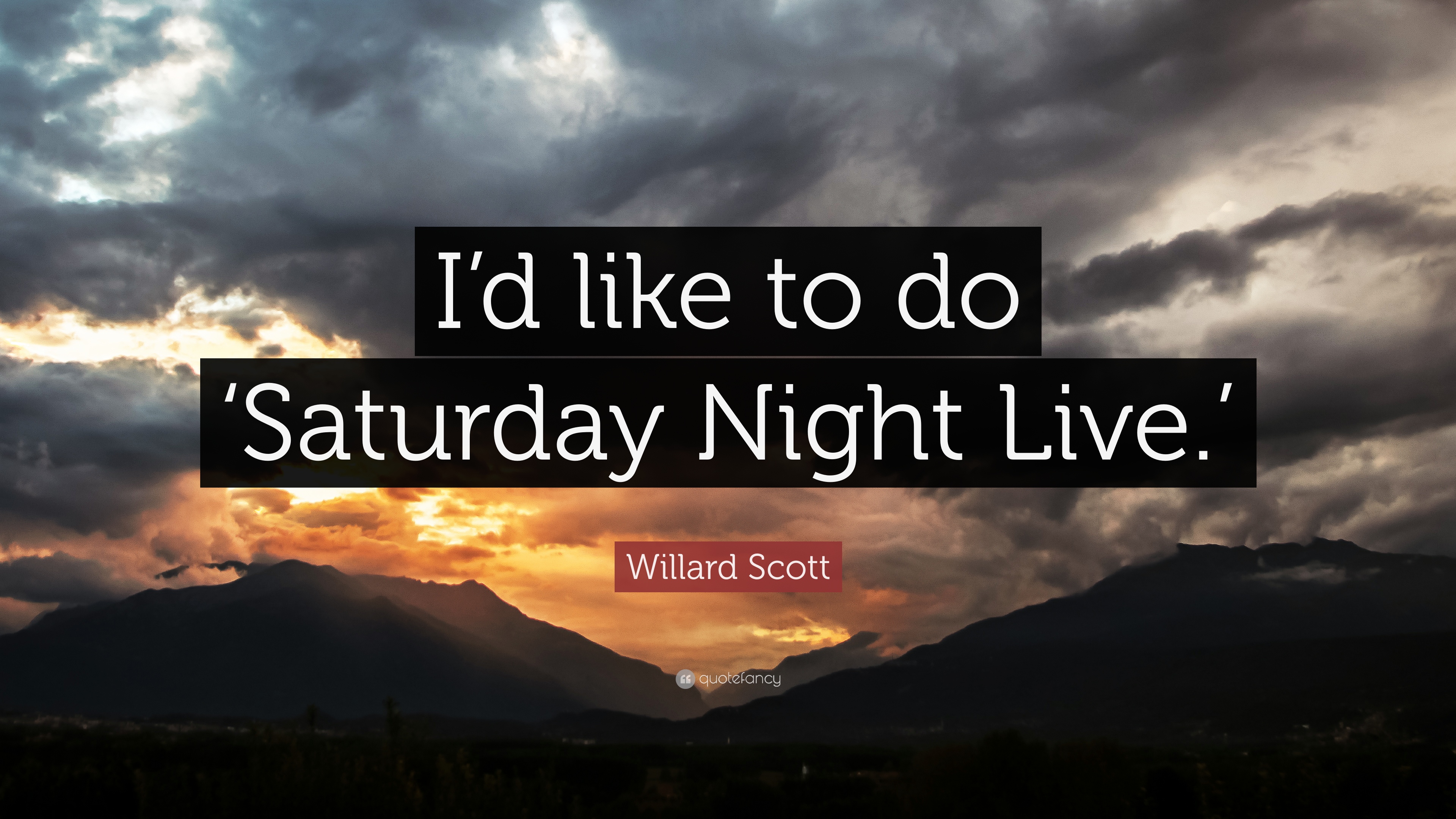 Willard Scott Quote: “I'd like to do 'Saturday Night Live.'” 7