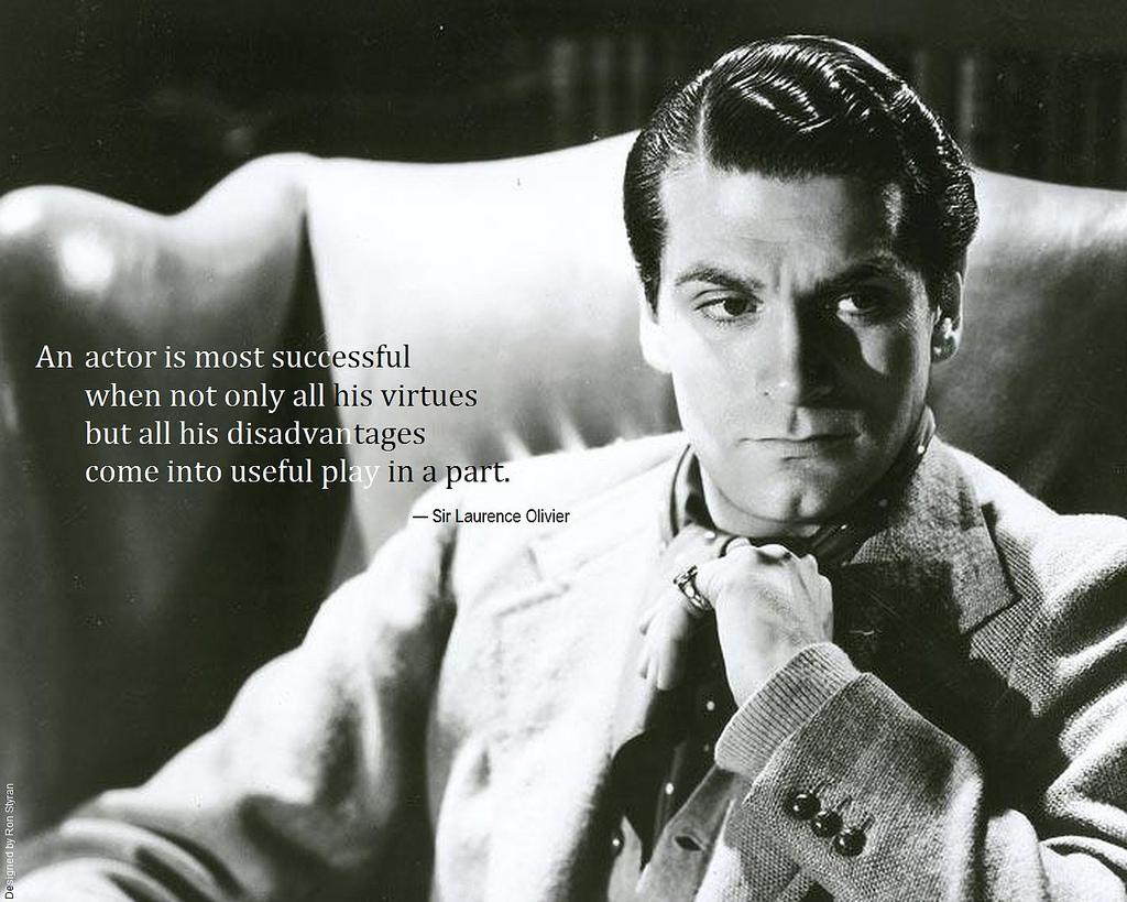 Sir Laurence Olivier: An actor is most successful when no