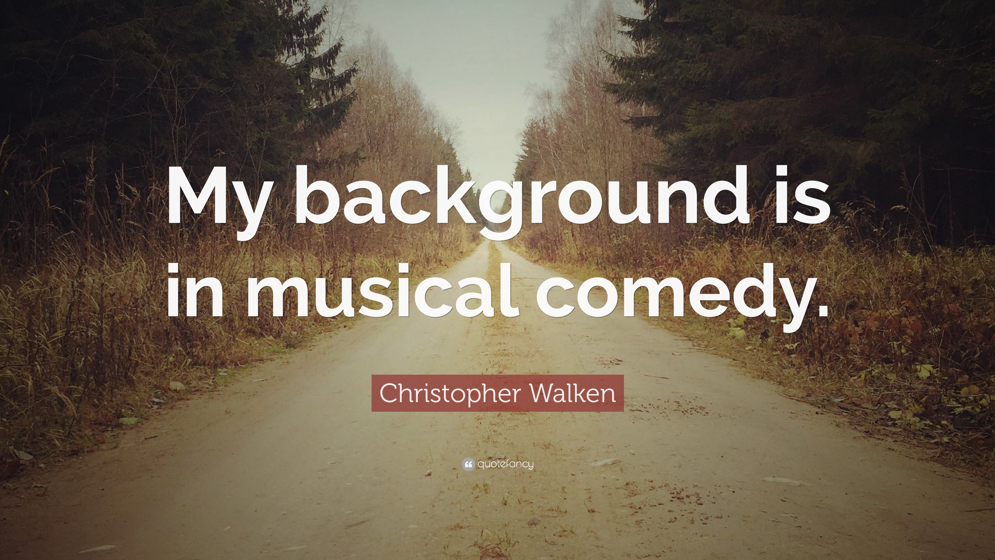Christopher Walken Quote: “My background is in musical comedy.” 7