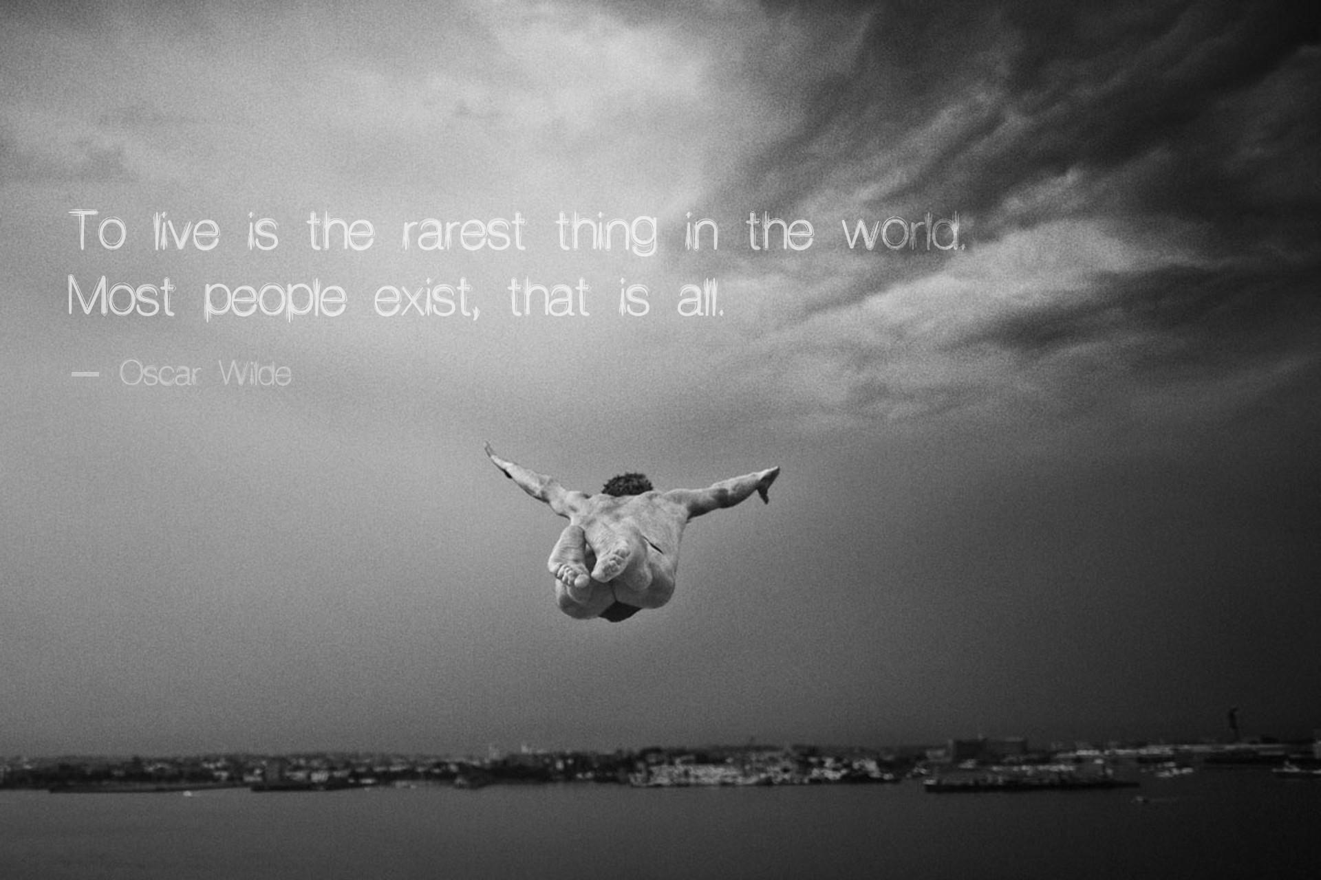 To live is the rarest thing in the world. Wilde 1920 x