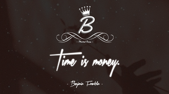 Time is money.