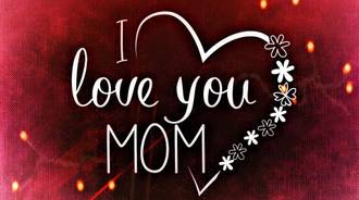 #I Love You Mom