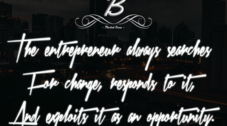 The entrepreneur always searches for change, respond to it, and exploits it as an opportunity.