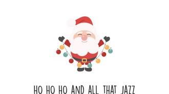 ho ho ho and all that jazz